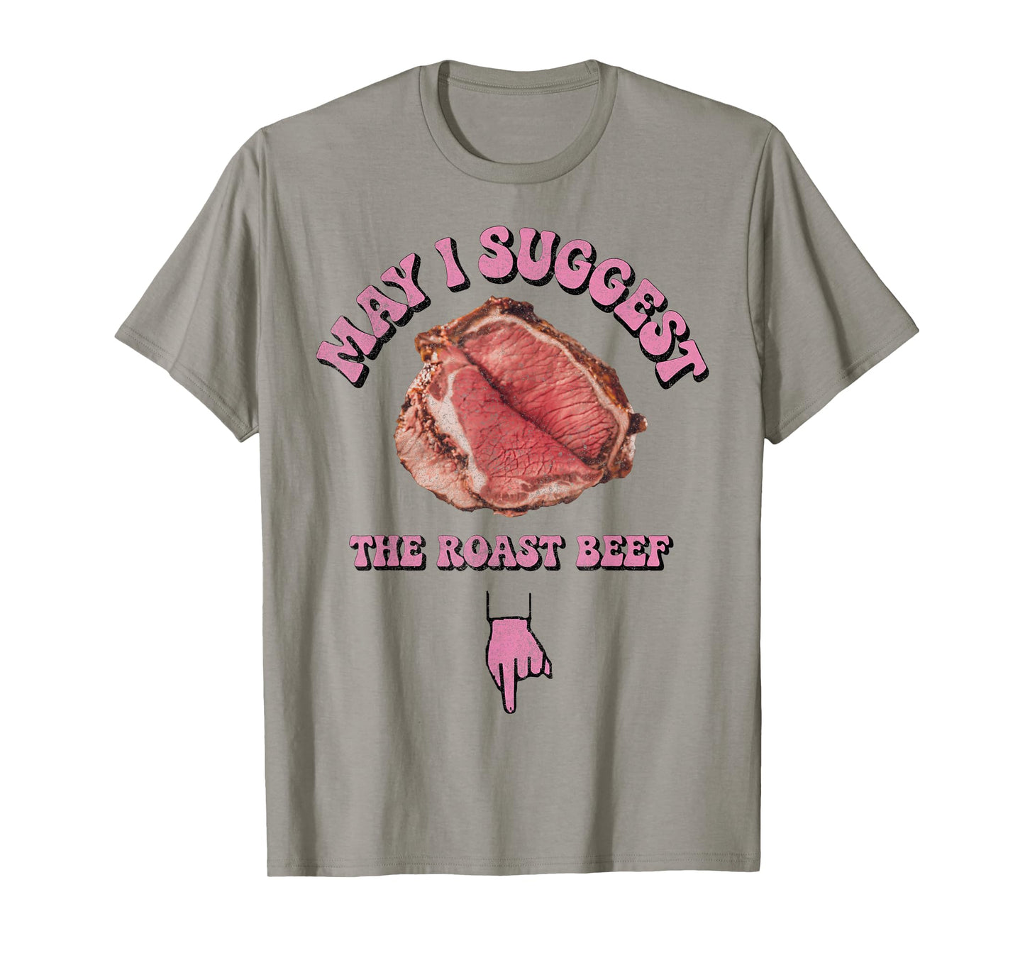 May I Suggest The Roast Beef Fun Embarrassing Inappropriate T-Shirt