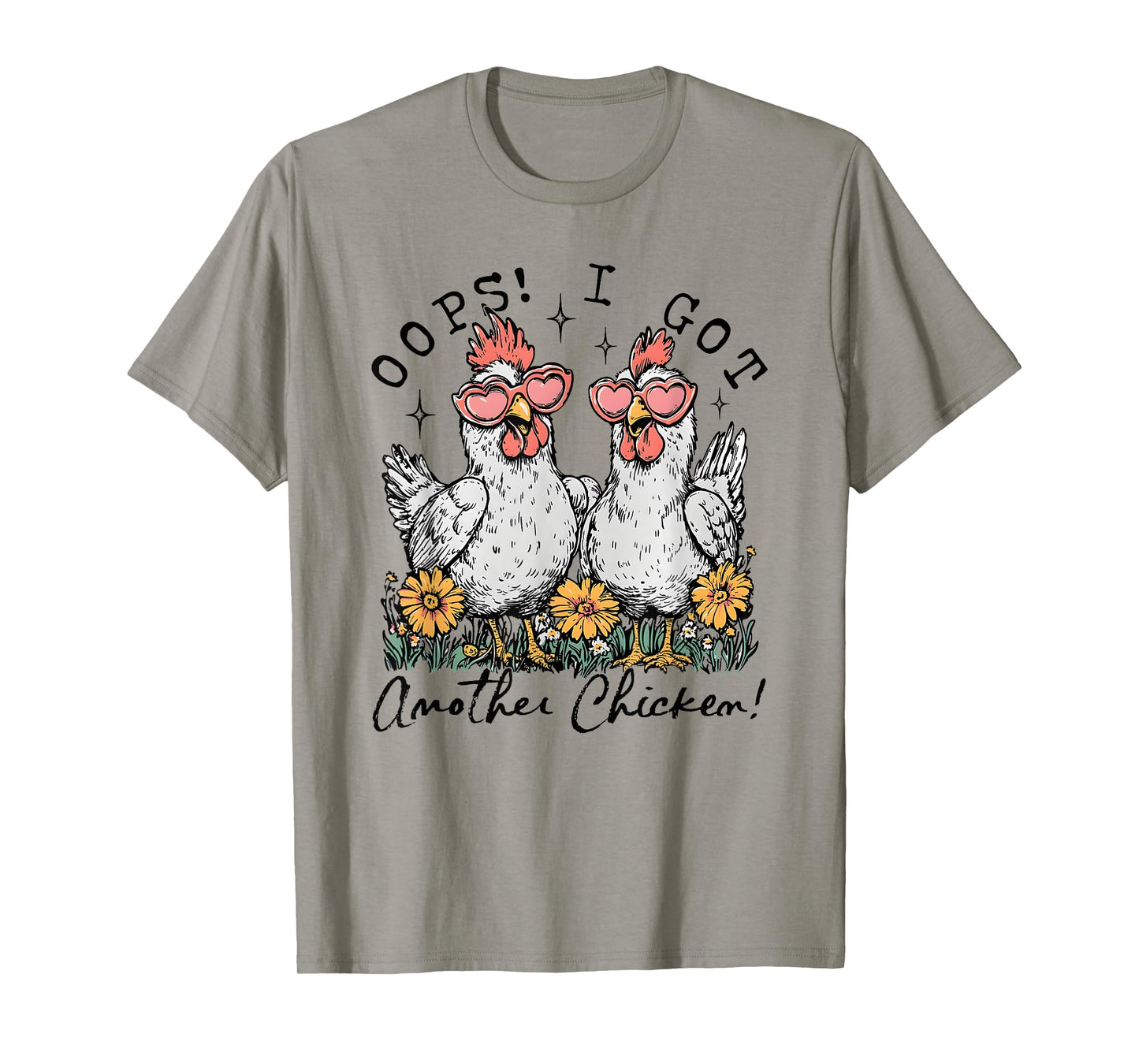 Oops I Got Another Chicken, Funny Farm Animal T-Shirt