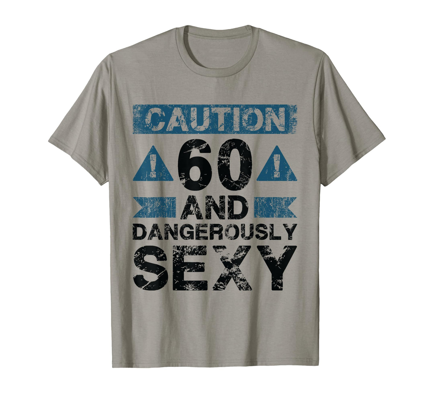 60 And Dangerously Sexy - 60 Year Old Funny 60th Birthday T-Shirt