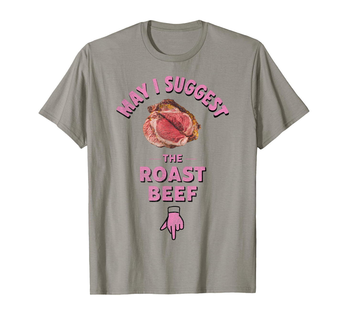 May I Suggest The Roast Beef Fun Embarrassing Inappropriate T-Shirt