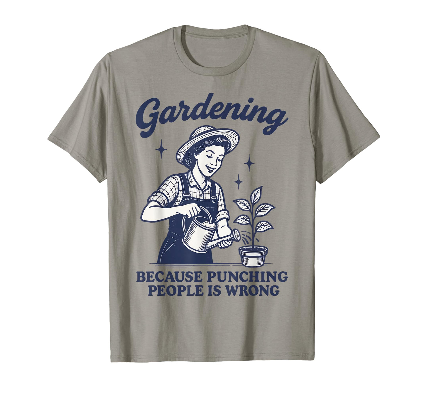 Gardening Because Punching People Is Wrong T-Shirt