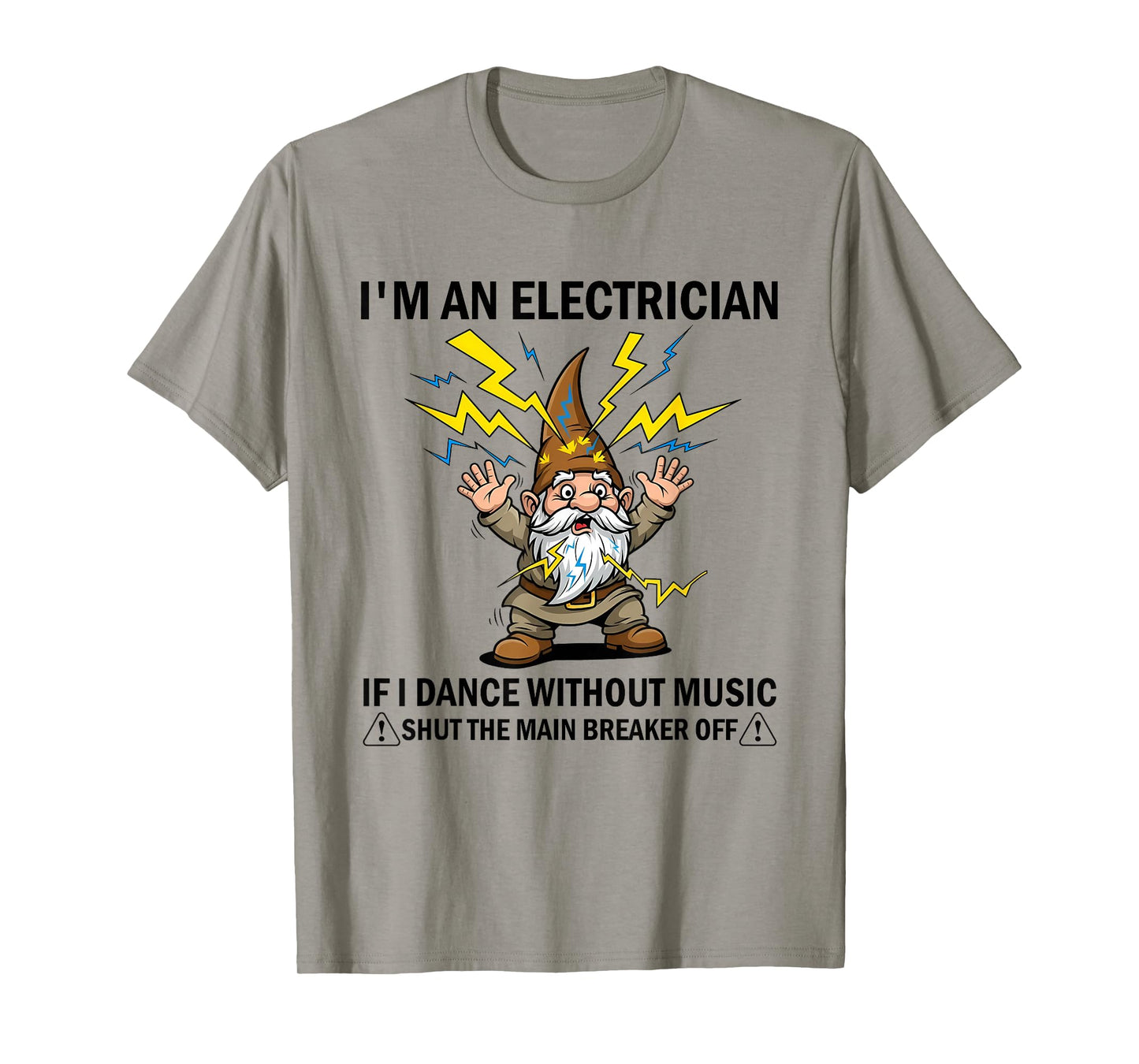 I'm an Electrician If I Dance Without Music Shut The Main T-Shirt