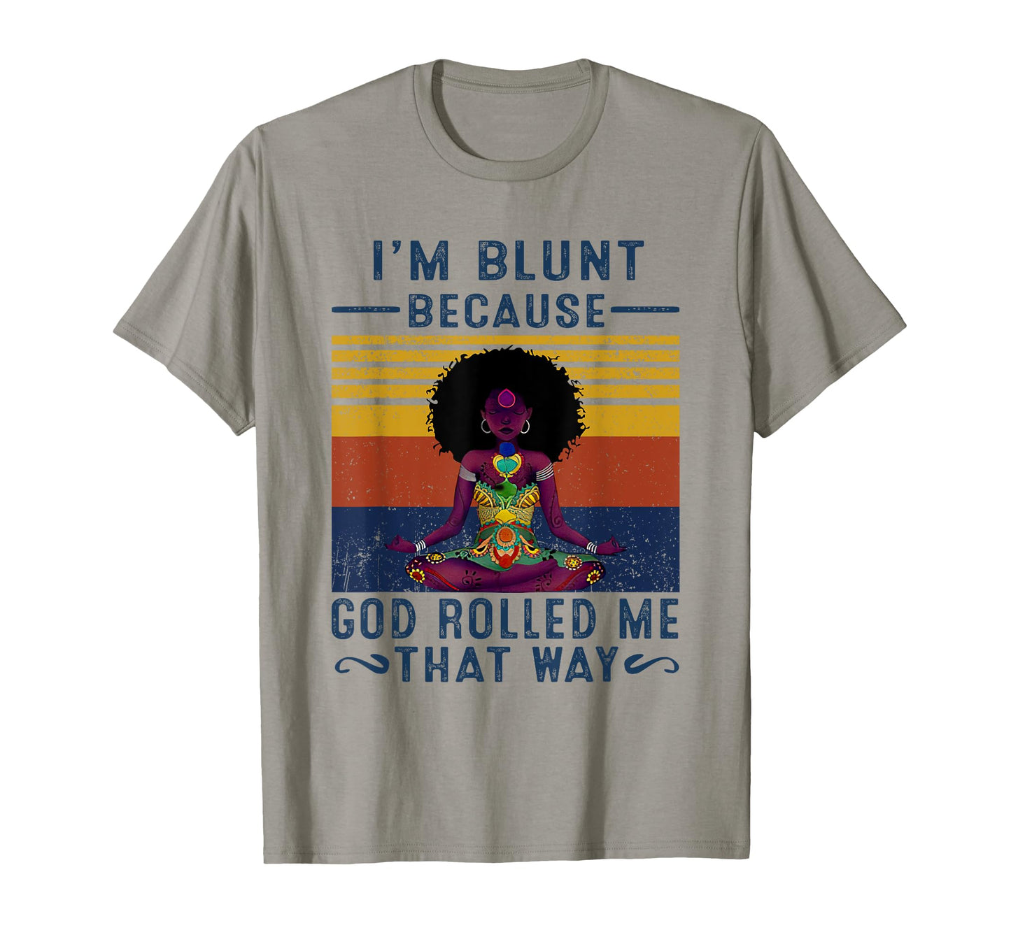 I'm Blunt Because God Rolled Me That W.a.y T-Shirt