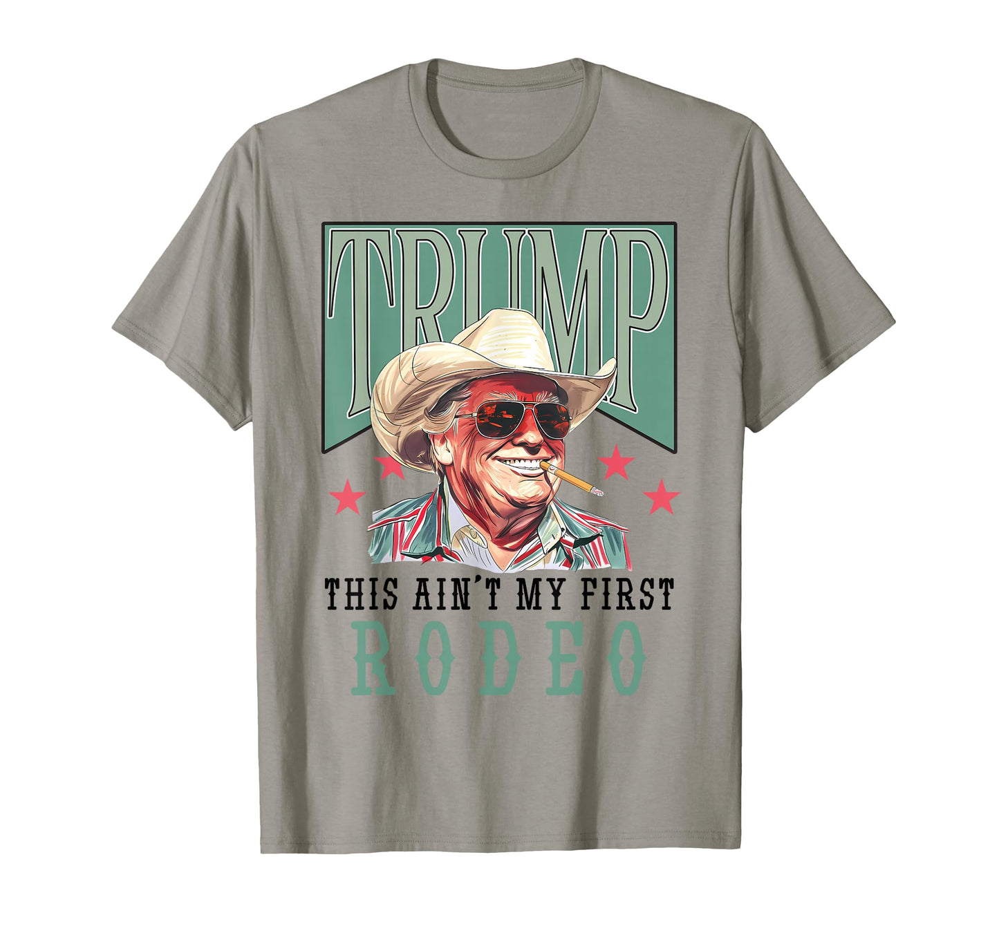 Ain't My First Rodeo Western Cowboy Funny Trump Shirt 2024 T-Shirt