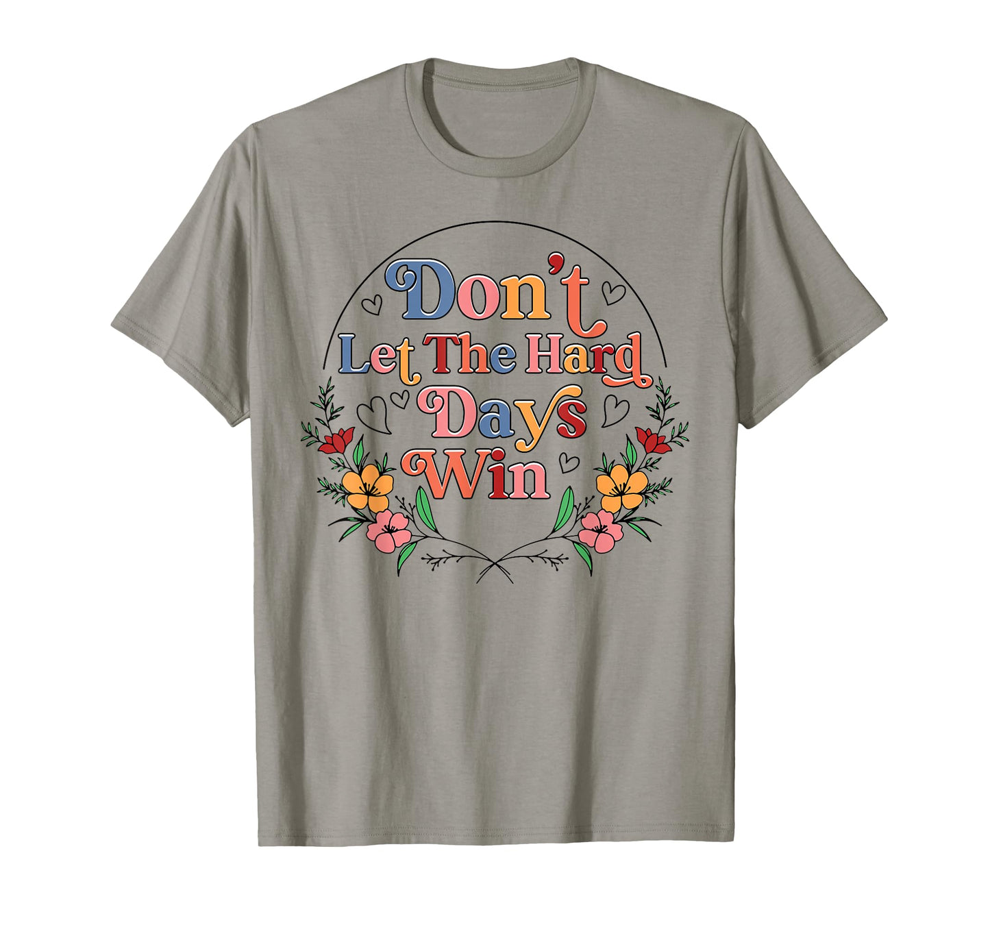 Don't Let The Hard Day Win Mental Health Awareness Floral T-Shirt