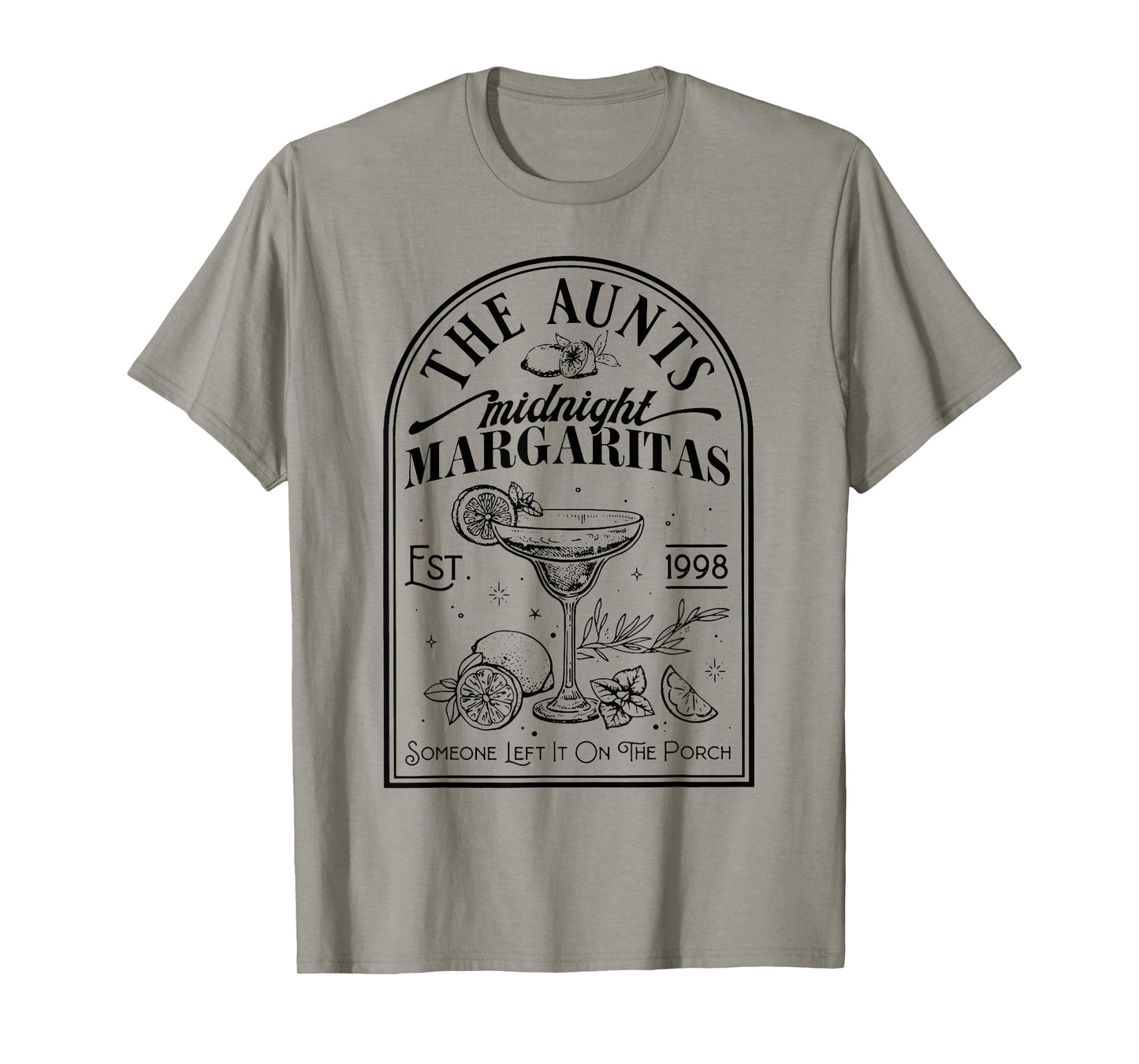 The Aunts Midnight Margaritas Someone Left It On The Porch T-Shirt