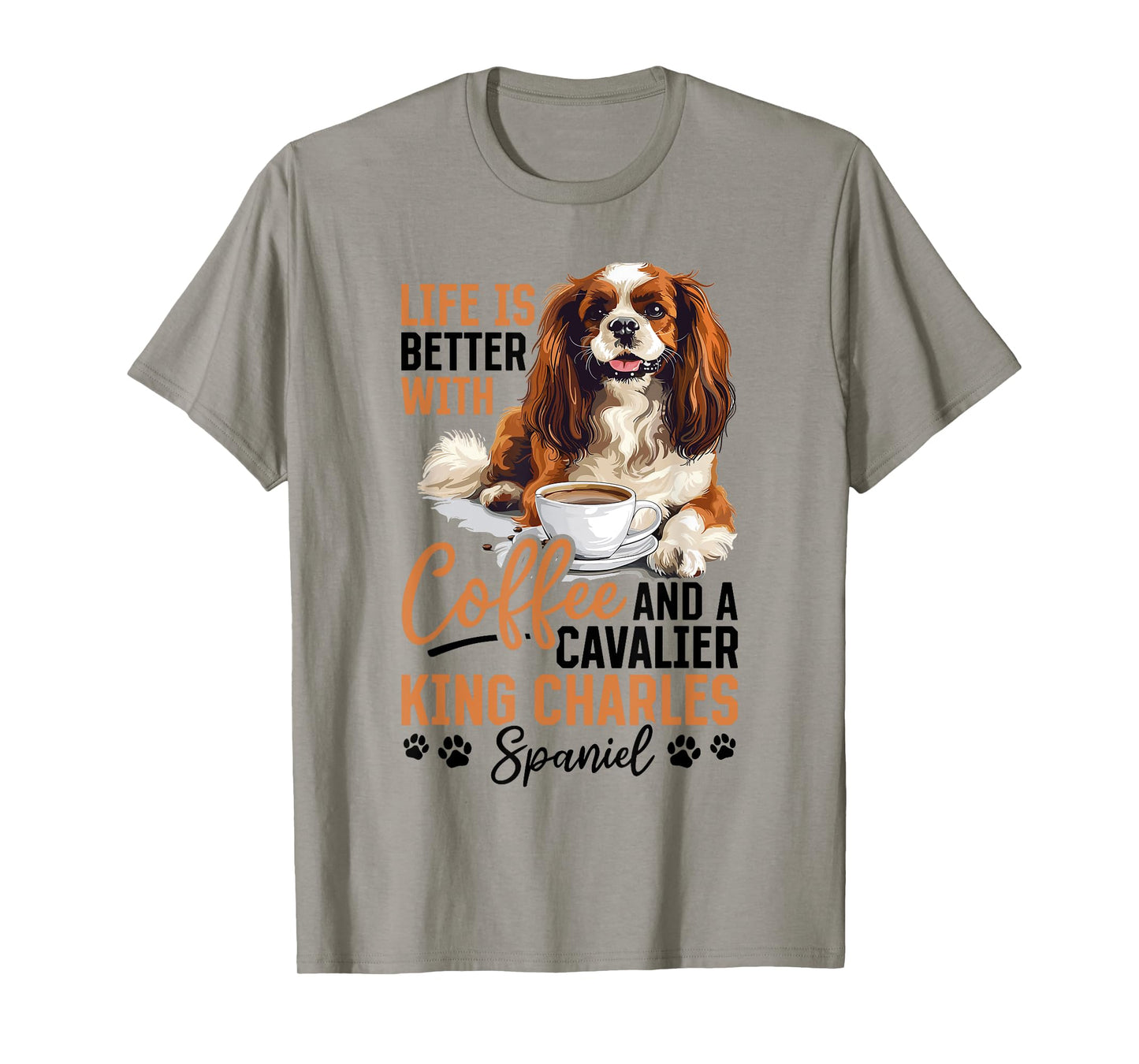 Cavalier King Charles Spaniel Dog Breed Life is Better with T-Shirt for Men Women Kids