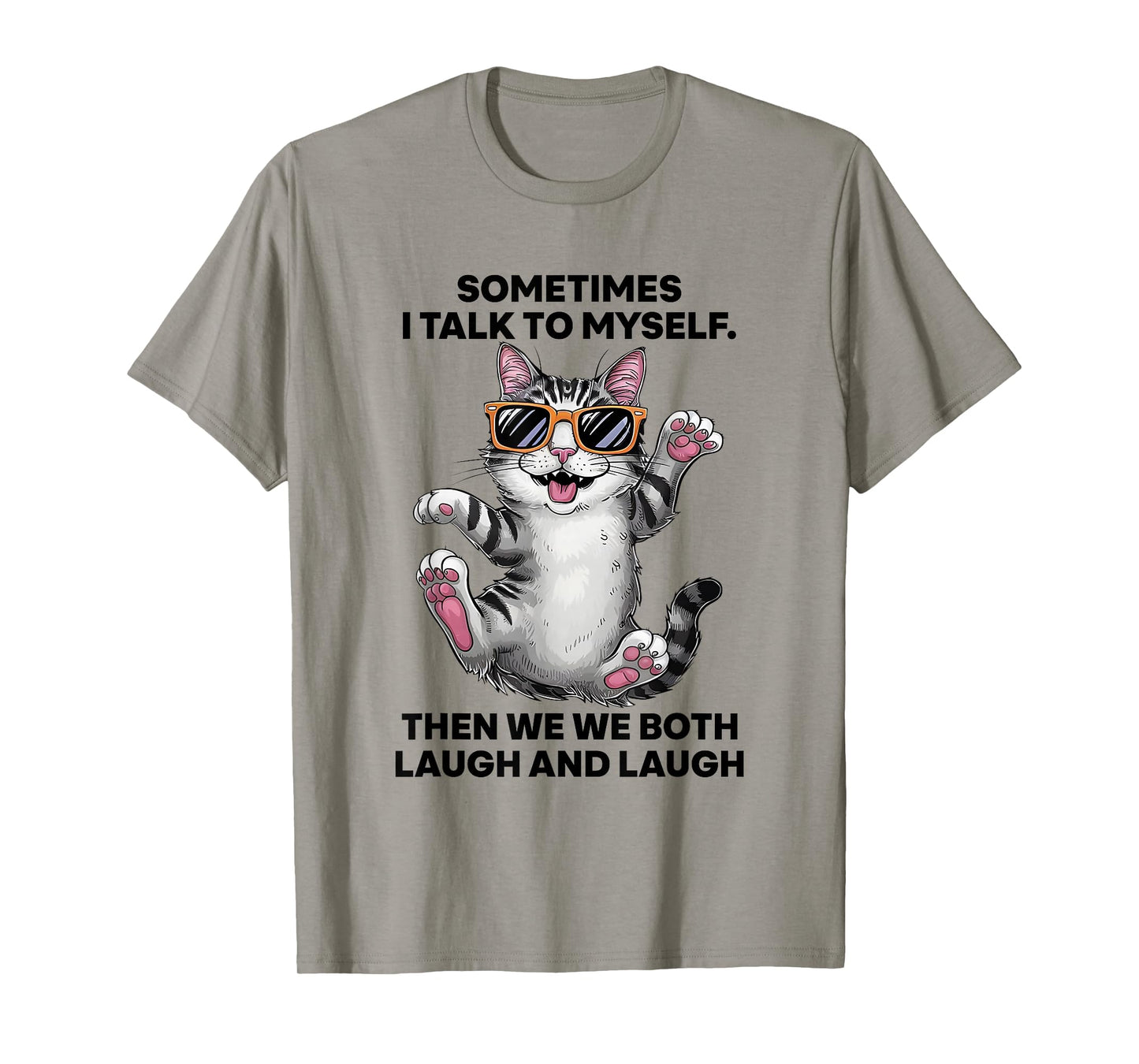 Sometimes I Talk To Myself Then We Both Laugh And Laugh Cat T-Shirt