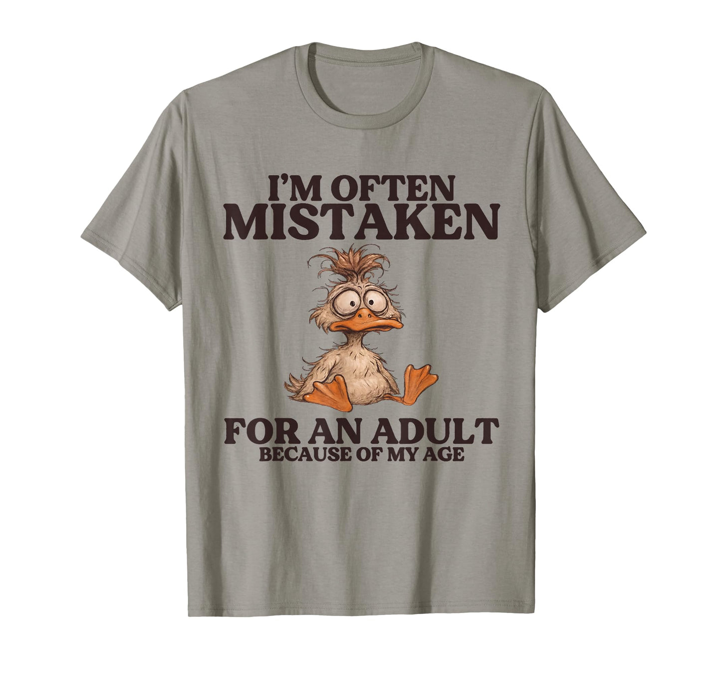 I'm Often Mistaken For An Adult Because Of My Age T-Shirt