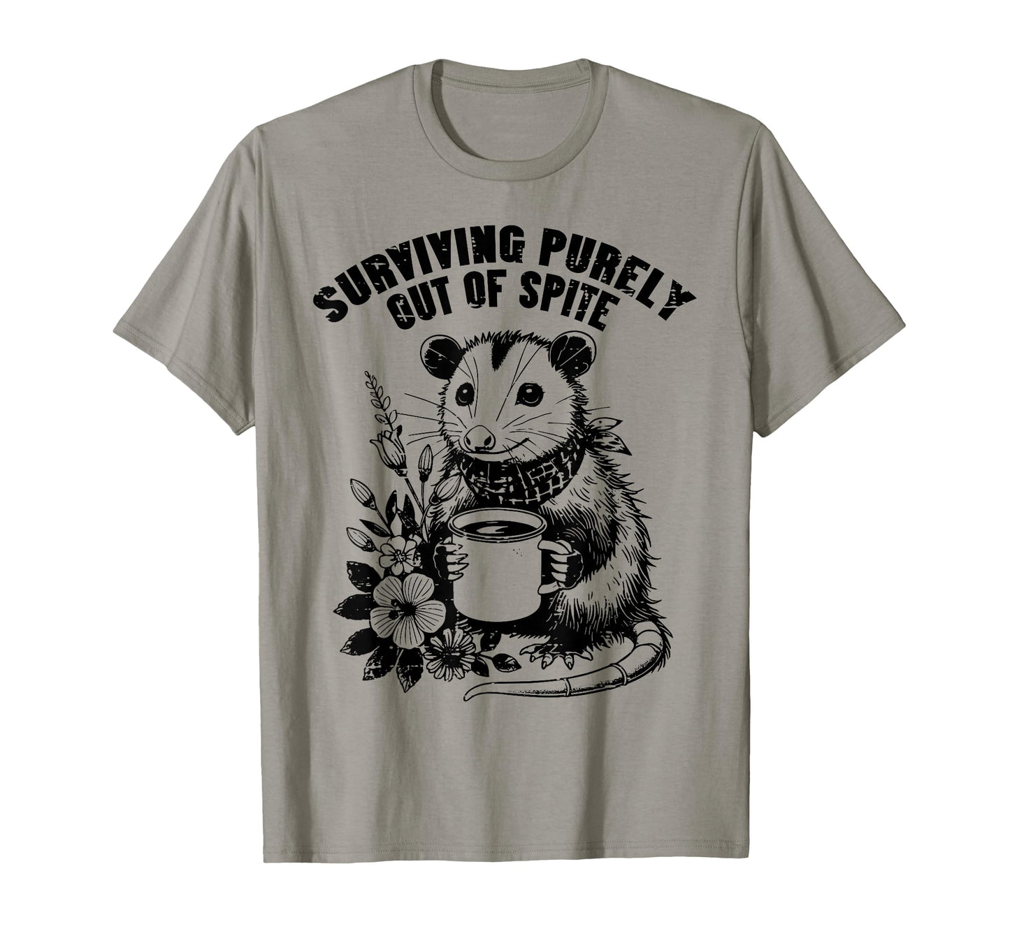 Opossum Surviving Out Of Spite Funny Possum Humor Men Women T-Shirt