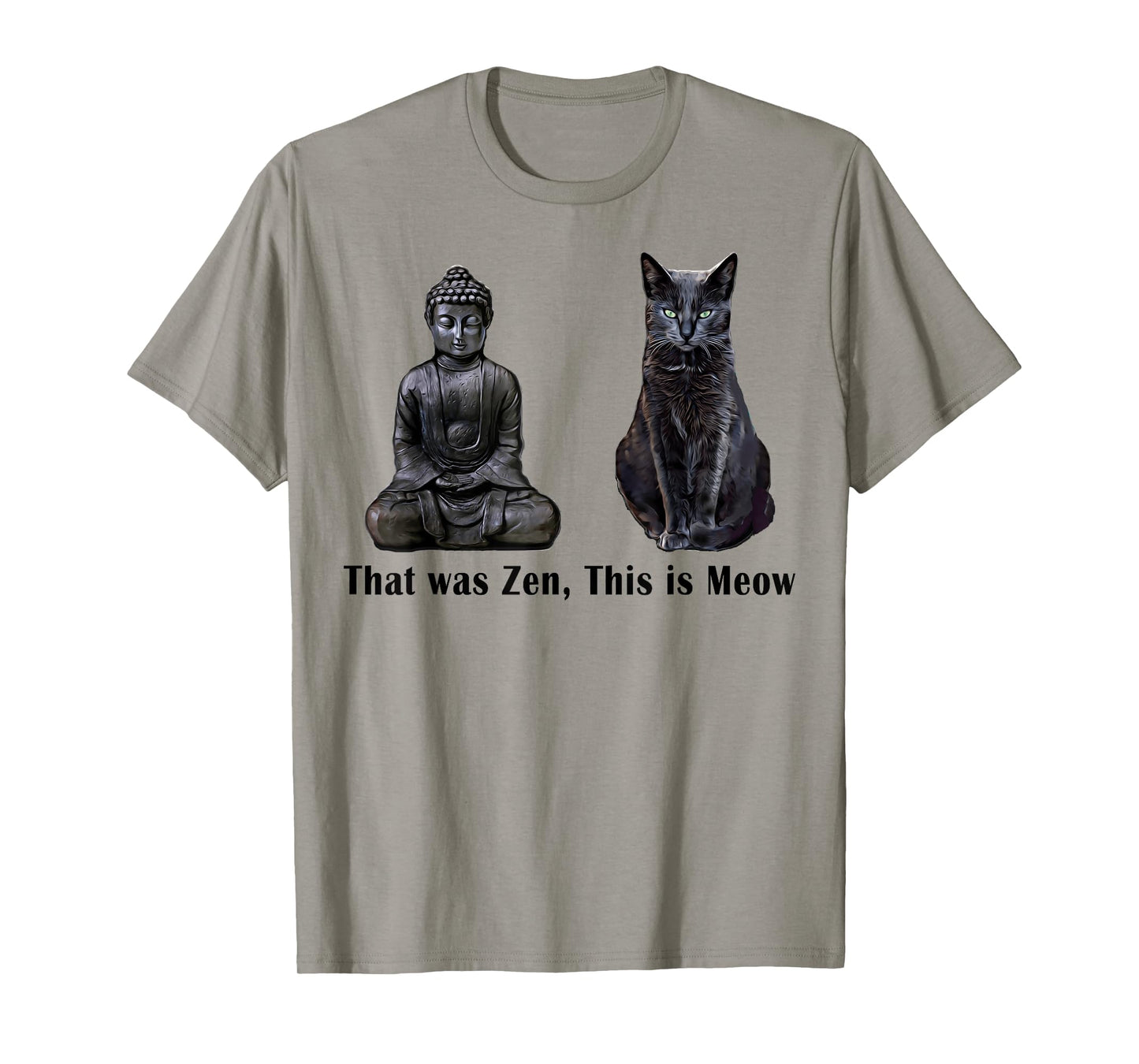 That Was Zen, This Is MEOW Cat Kitten Buddha Funny T-Shirt T-Shirt for Men Women Girls Kids