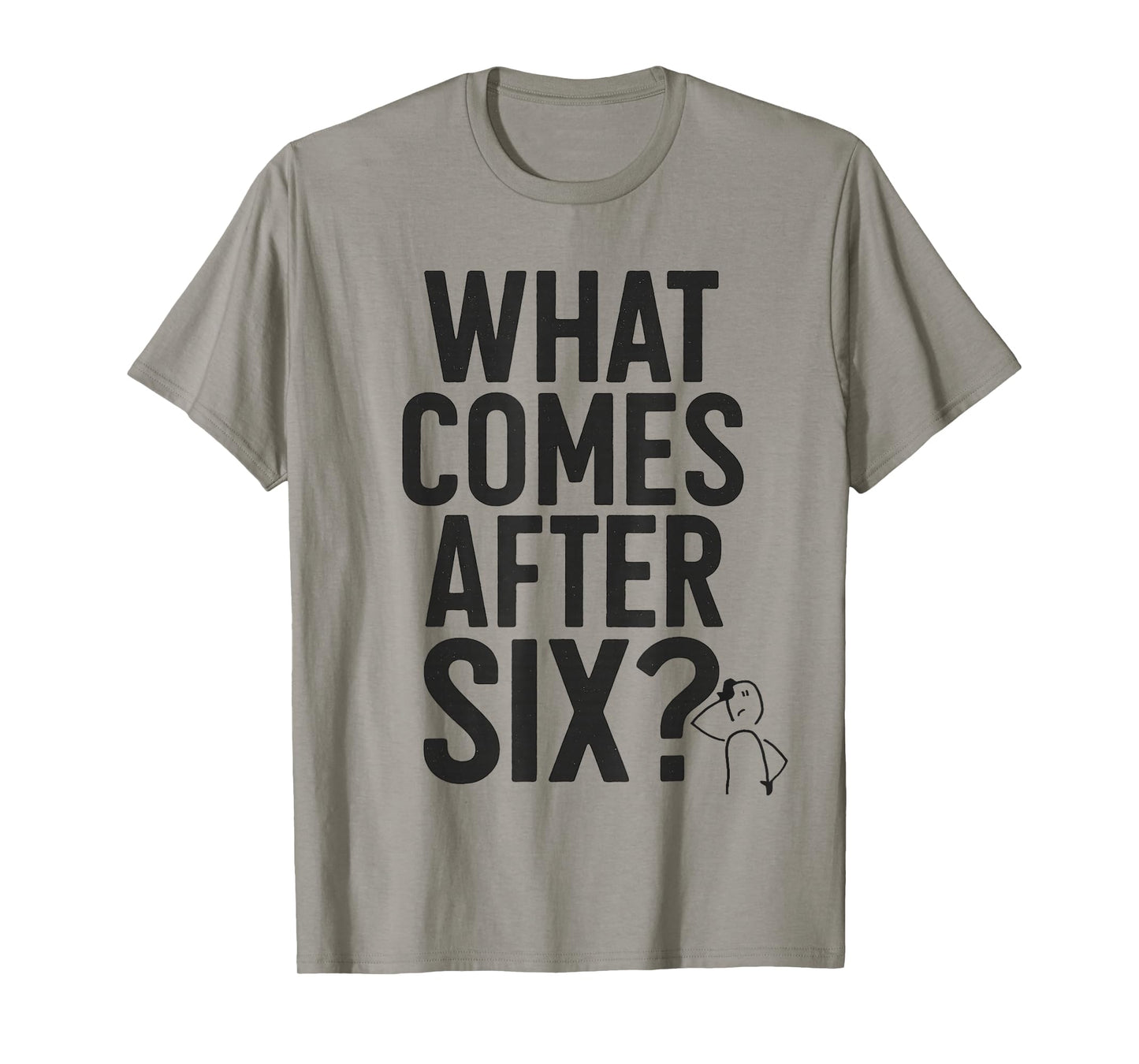 What Comes After Six Seven 6 7 Meme Funny Saying Joke T-Shirt