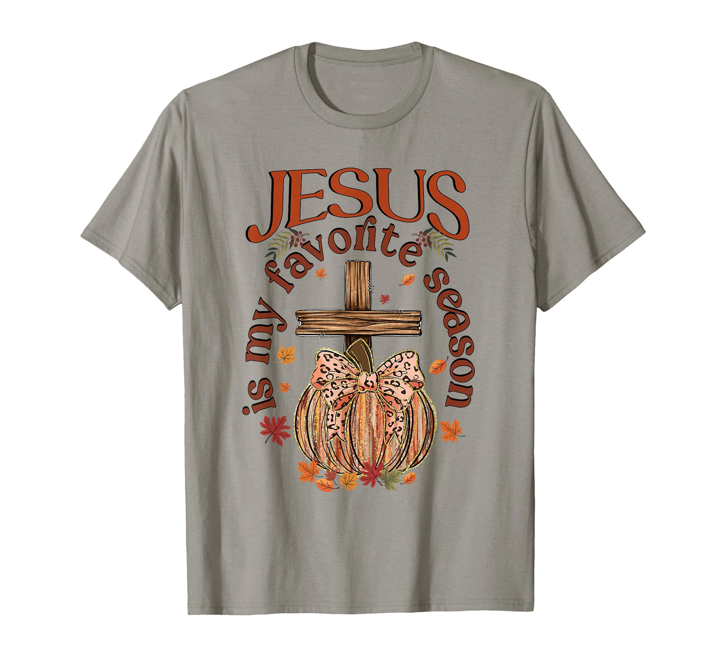 Jesus is My Favorite Season, Autumn Christian Thanksgiving T-Shirt