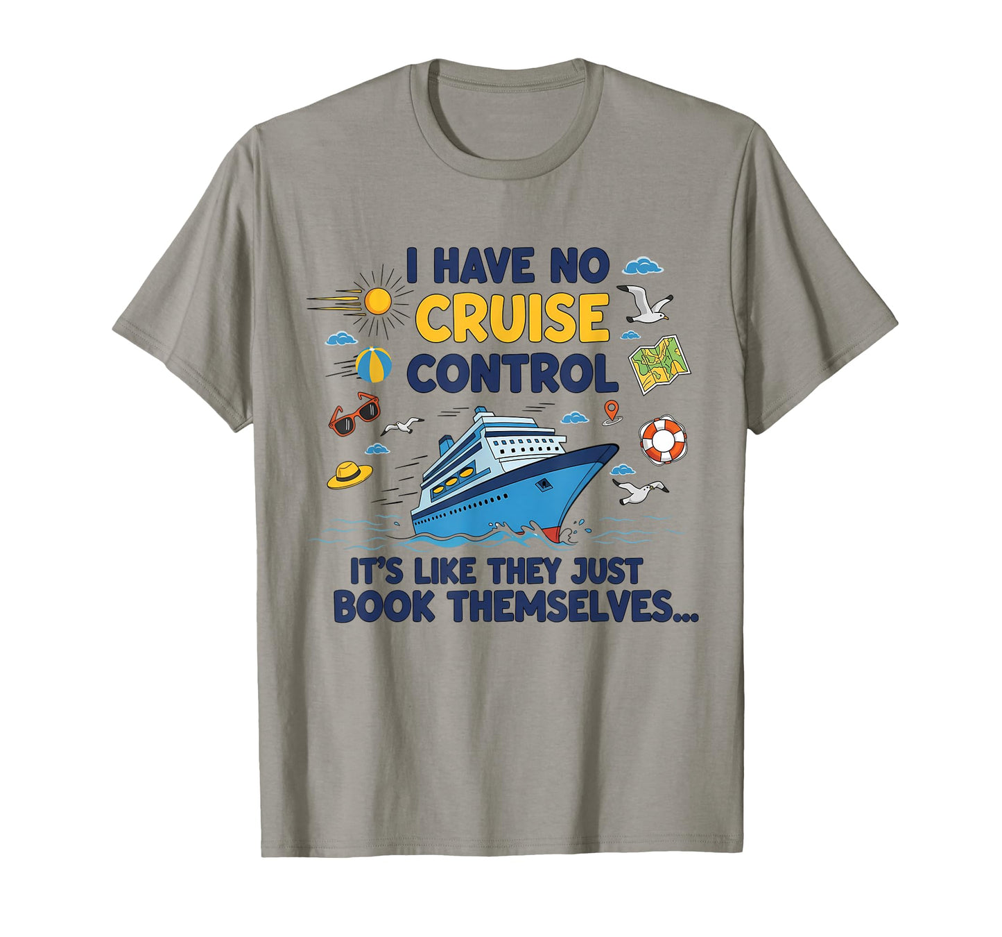 I Have No Control On A Cruise They Book Themselves Cruise T-Shirt