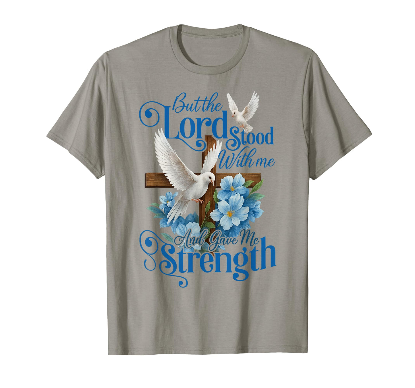 But The Lord Stood with Me and Gave Me Strength Cross Flower T-Shirt