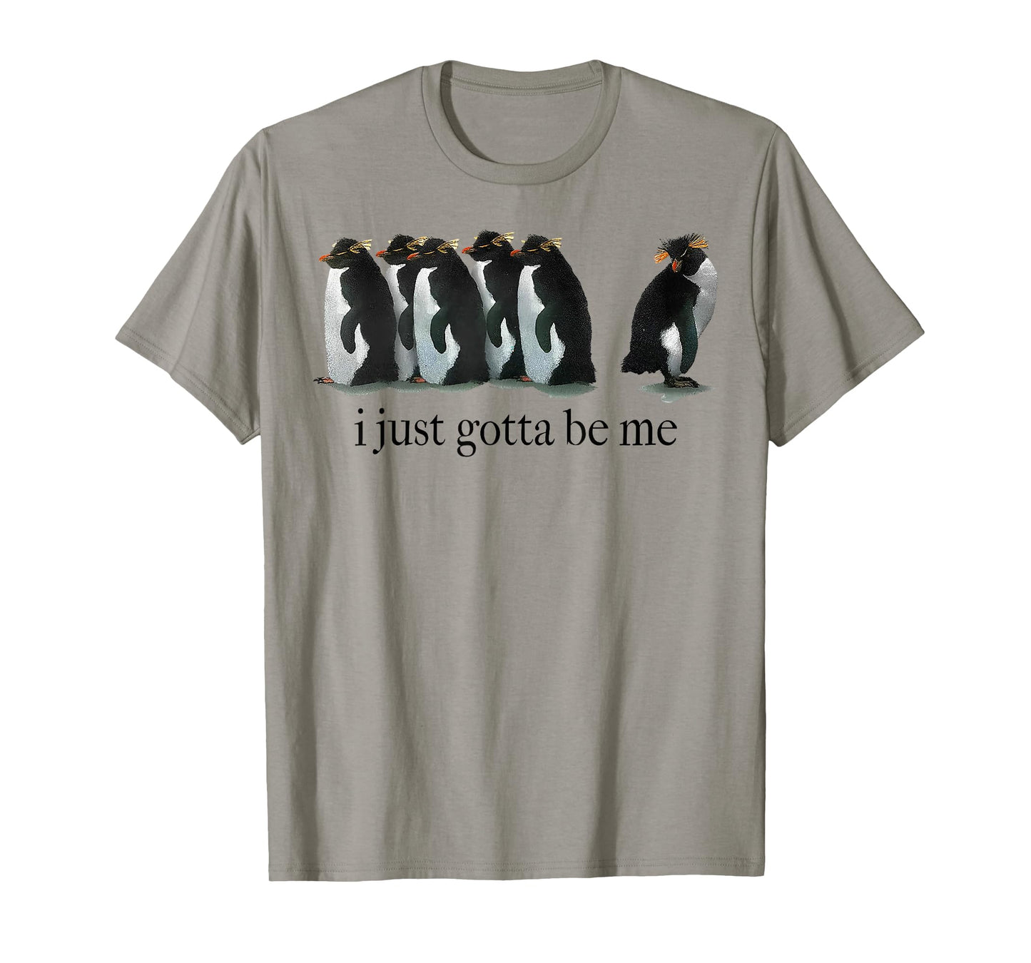I Just Gotta Be Me Penguin T-Shirt