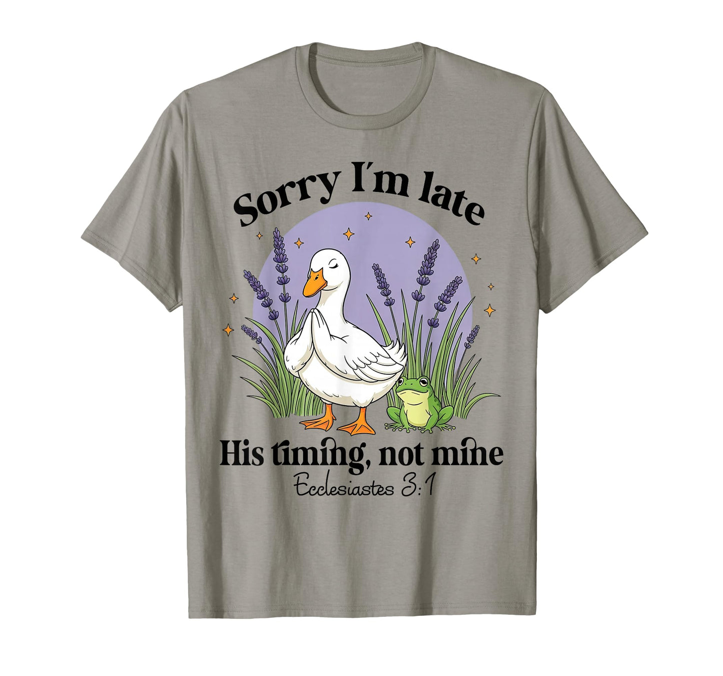 Sorry I'm Late His-Timing Not Mine Christian Goose Bible T-Shirt
