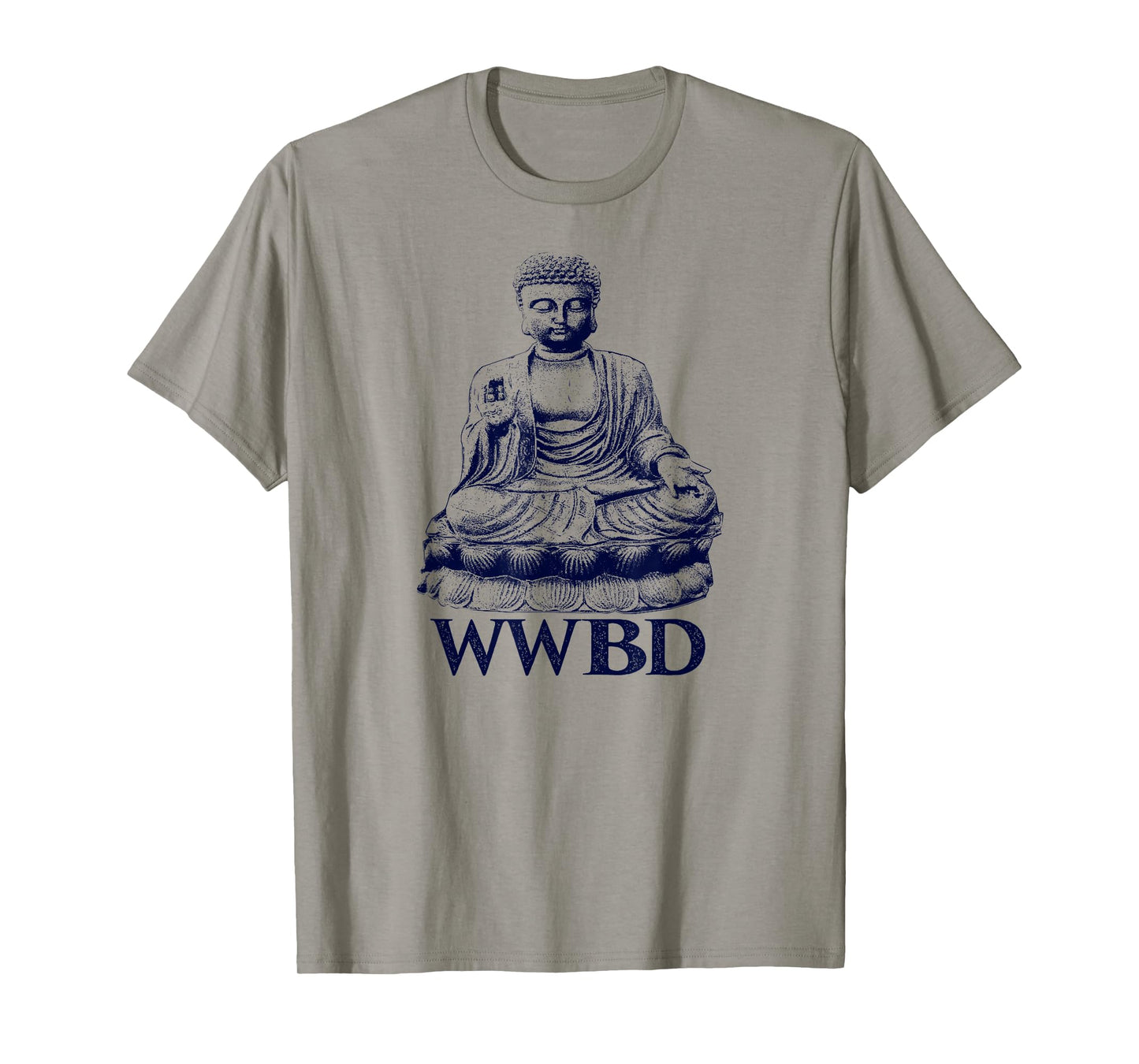 What Would Buddha Do Buddhism Peace T-Shirt T-Shirt