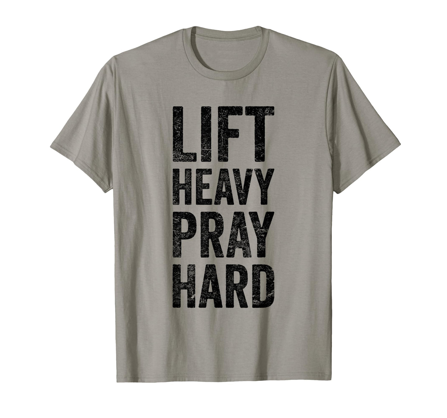 Lift Heavy Pray Hard Gym Motivational Quote T-Shirt