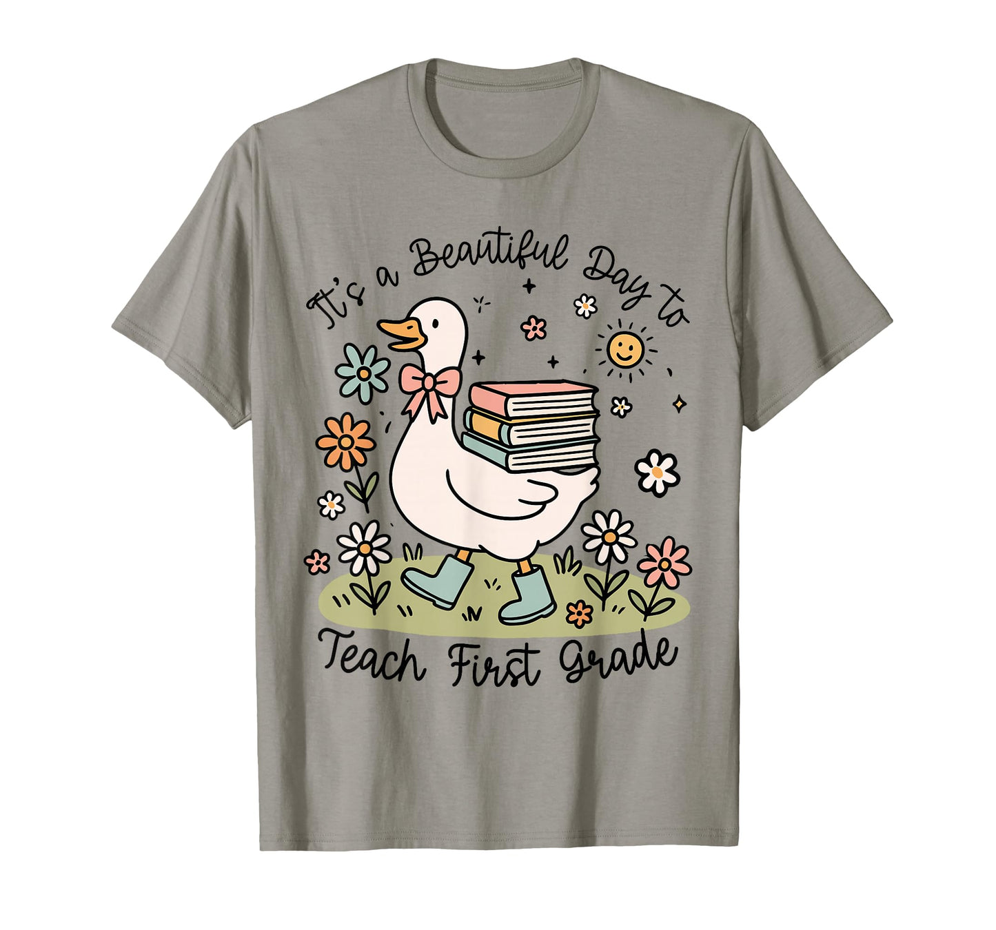 Cute Goose It's A Beautiful Day To Teach 1st Grade Teacher T-Shirt