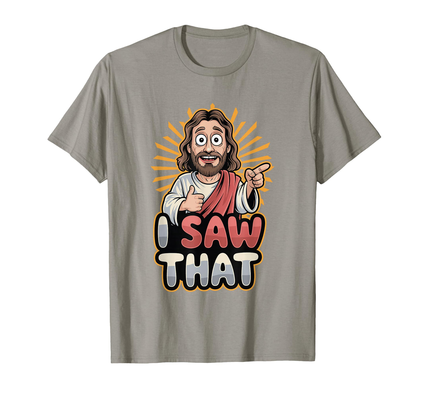 I Saw That Funny Jesus Humor Sarcastic Jesus Quote T-Shirt