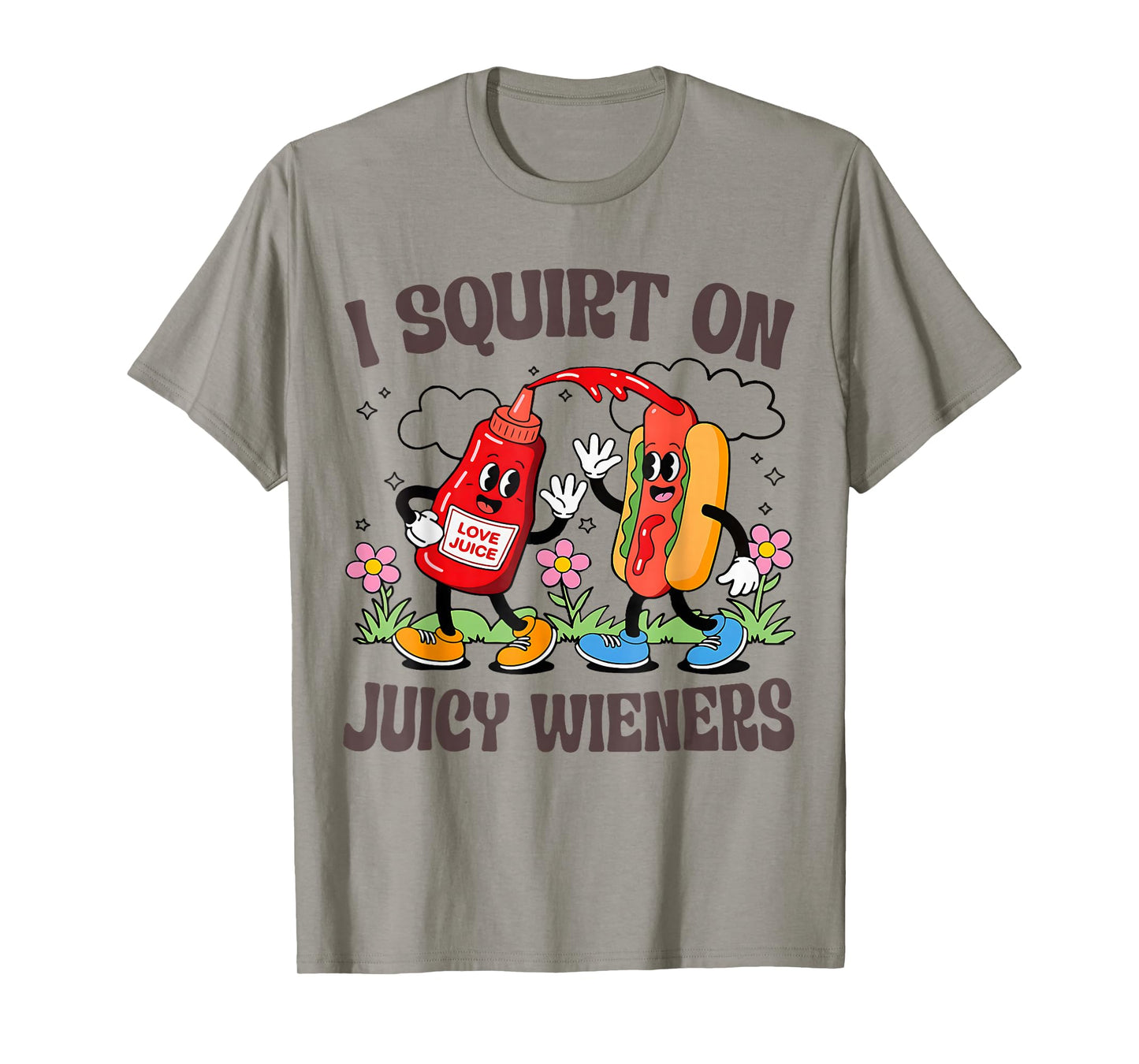 I Squirt On Juicy Wieners T-Shirt