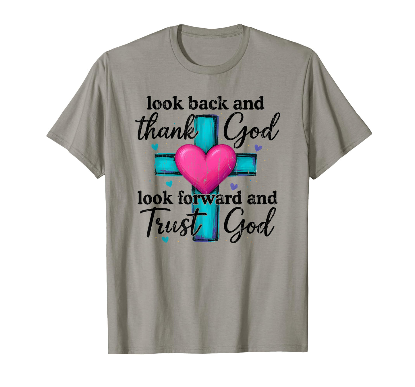 Look Back and Thank God Look Forward and Trust God T-Shirt