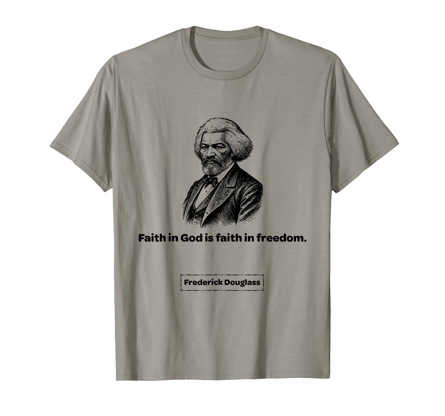 Frederick Douglass Faith in God is Faith in Freedom T-Shirt
