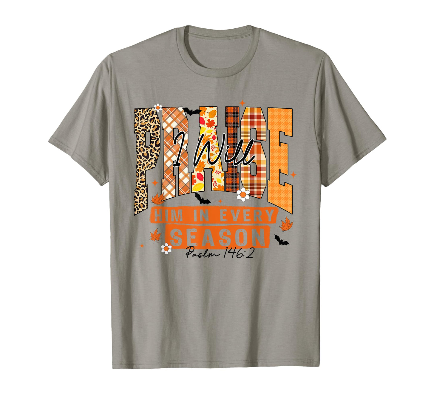 Praise I Will Him in Every Season, Fall Christian Quote T-Shirt