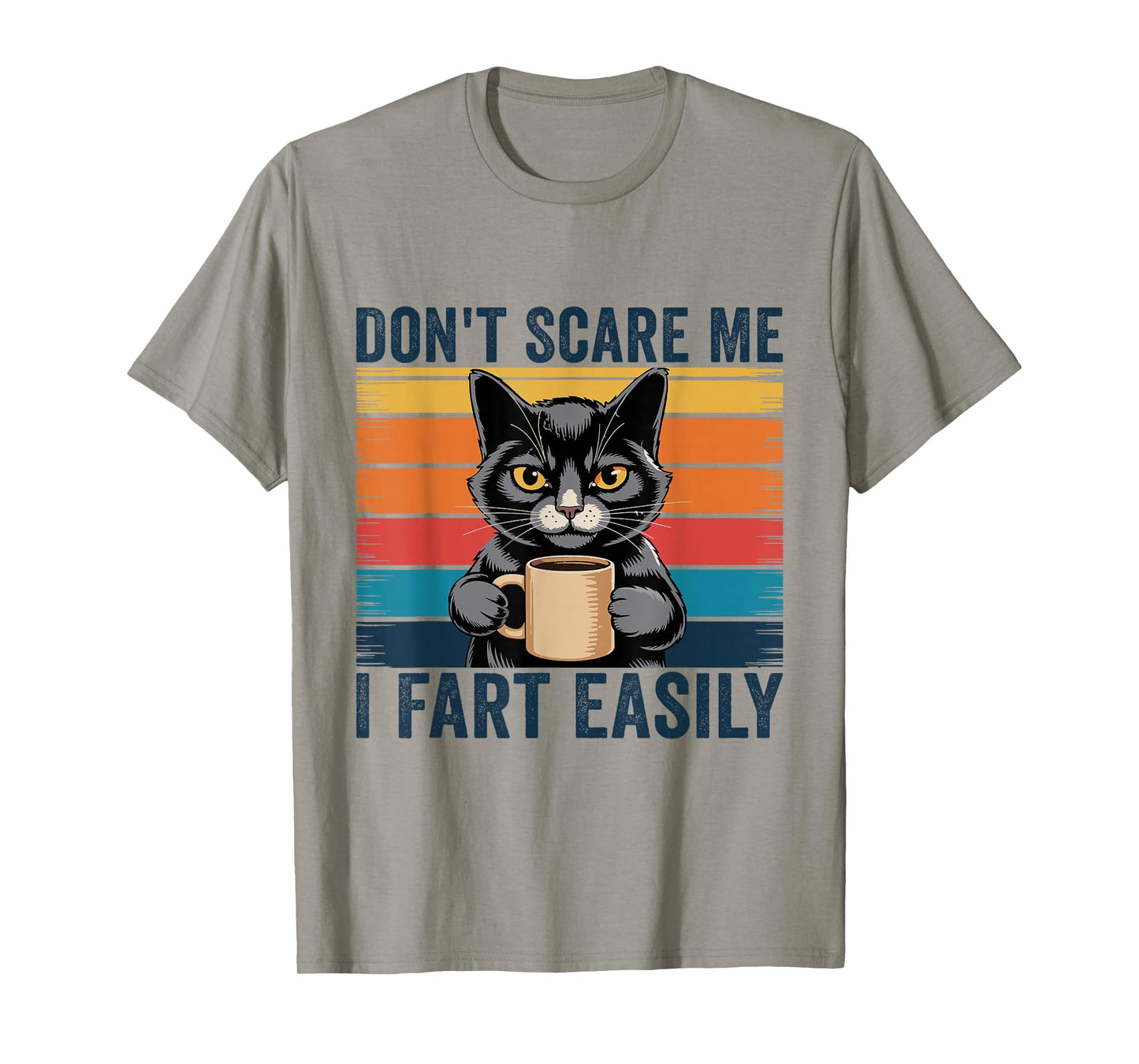 Don't Scare Me I Fart Easily Funny Sarcastic Cat Farting T-Shirt