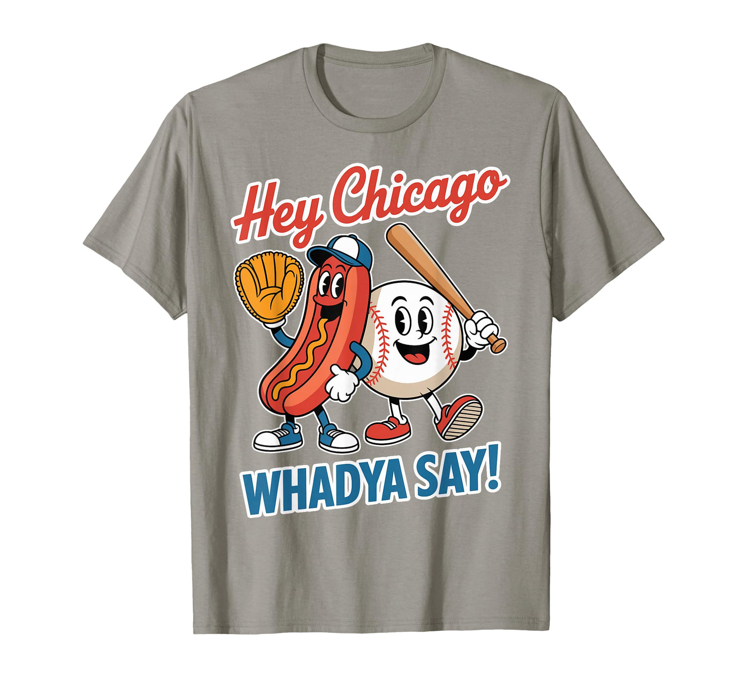 Hey Chicago Whadya Say Funny Baseball Hot Dog 4th of July T-Shirt