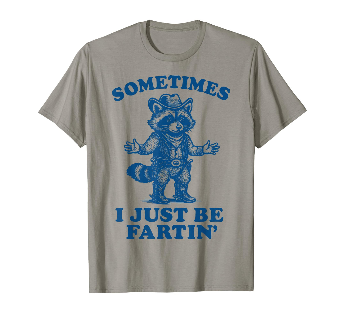 Sometimes I Just Be Fartin' Raccoon T-Shirt