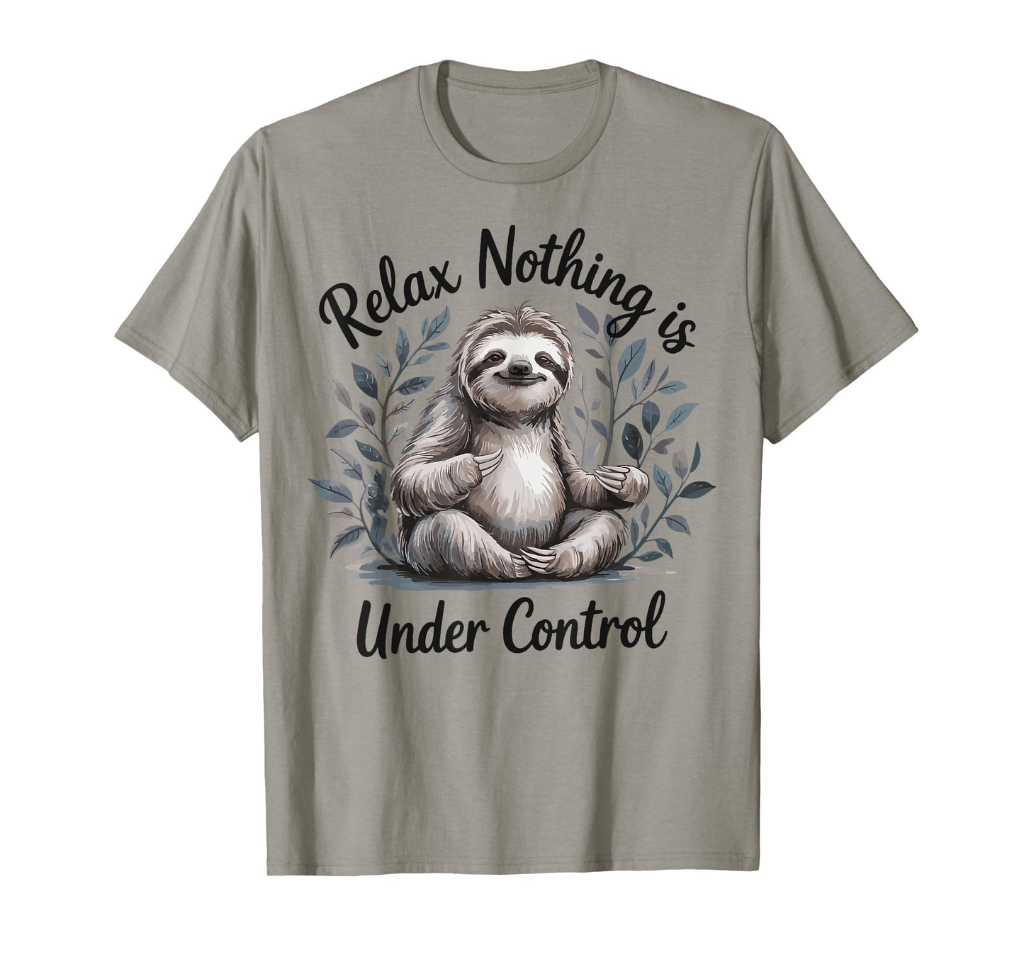 Relax Nothing Is Under Control T-Shirt
