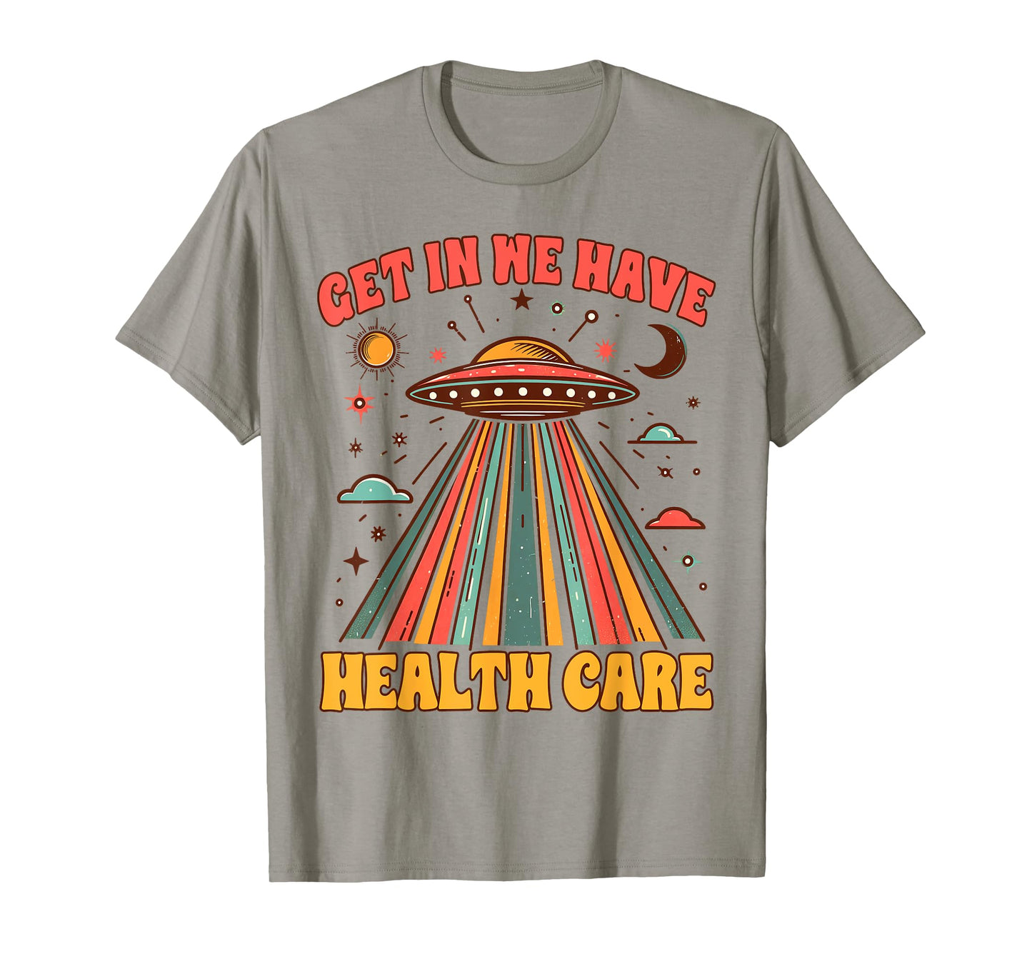 UFO Chronic Invisible Illness Get In We Have Health Care T-Shirt