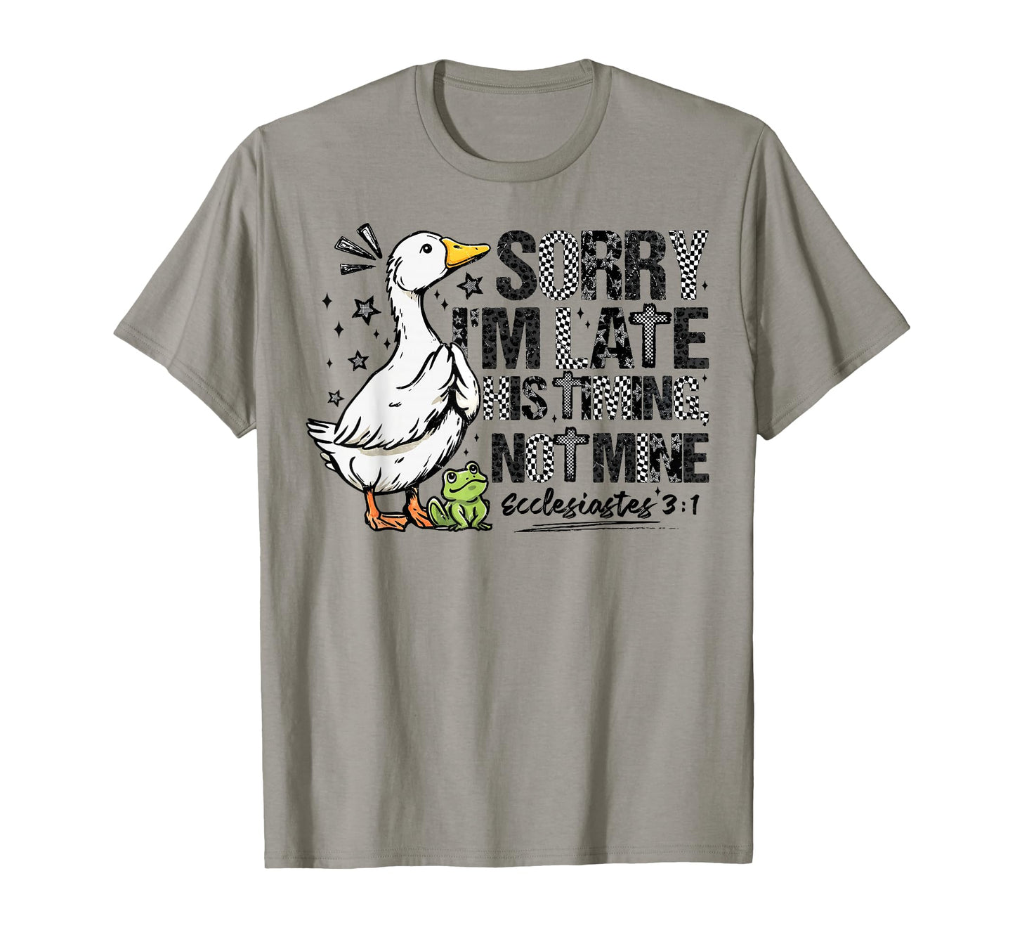 Sorry I'm Late Funny Goose Christian Bible Verse Faith Based T-Shirt