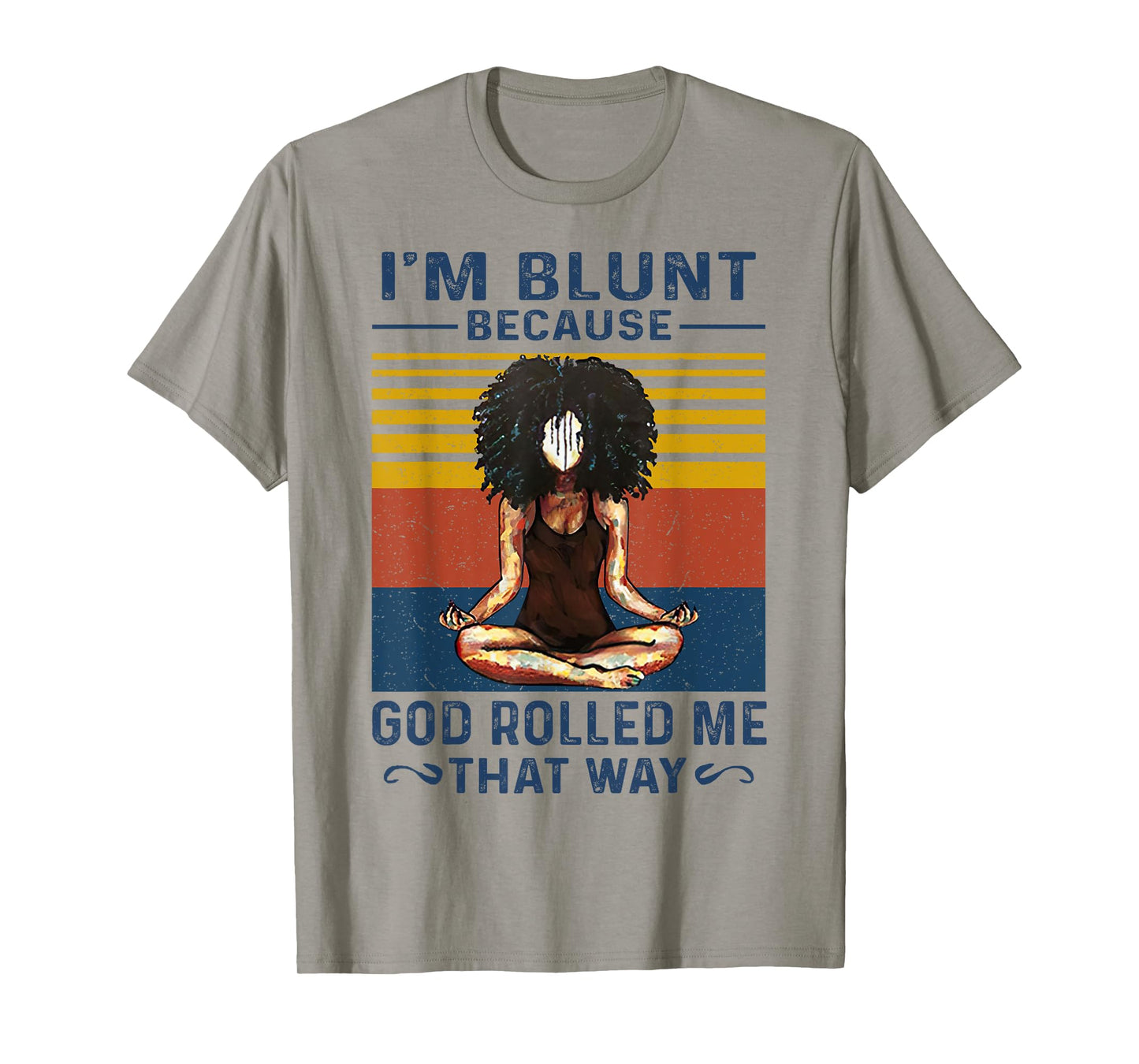 I'm Blunt Because God Rolled Me That Way Yoga Vintage T-Shirt