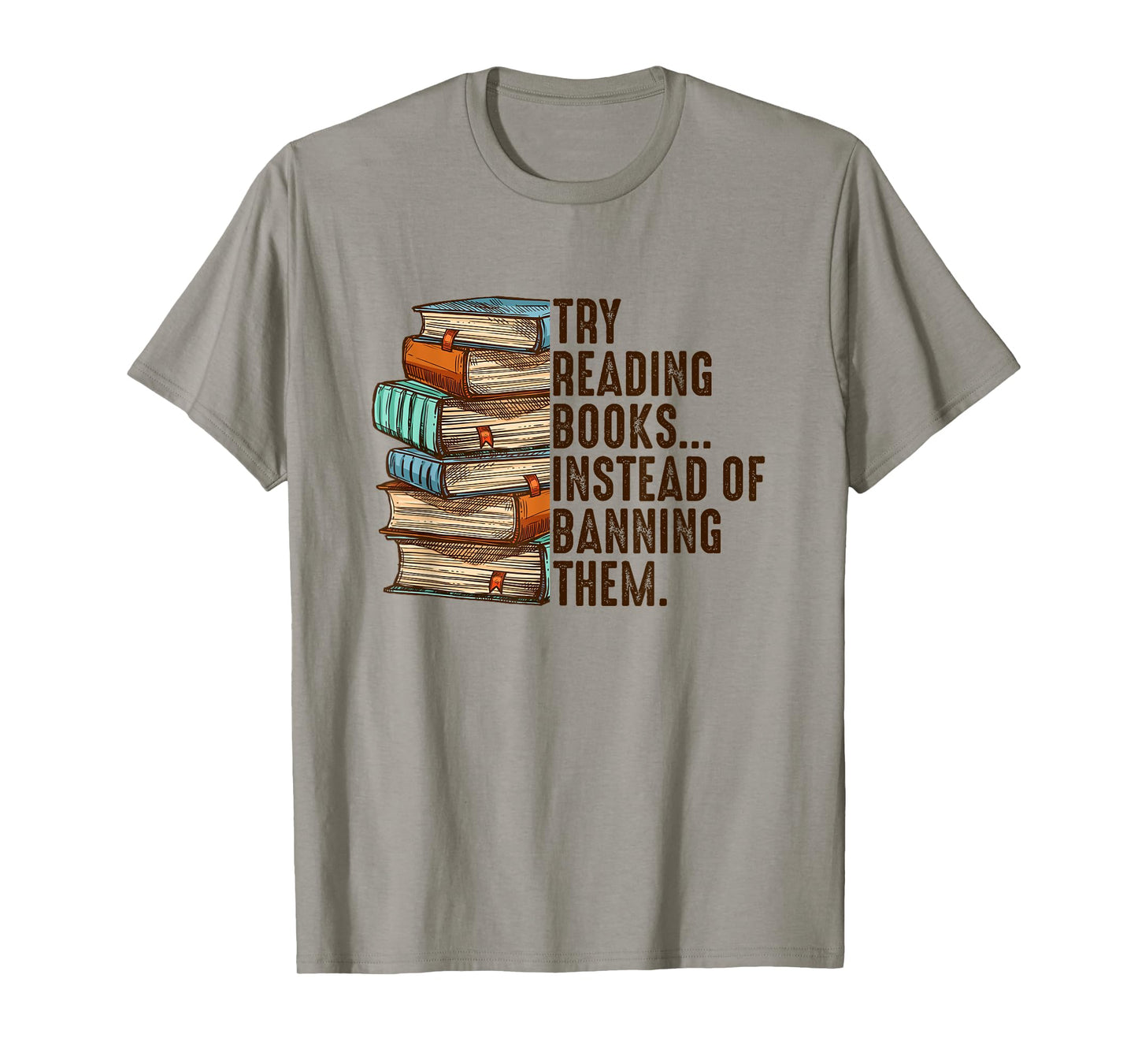 Try Reading Books Instead Of Banning Them Banned Book Lover T-Shirt