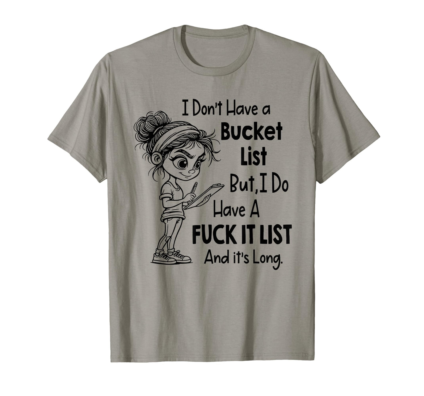 I Don't Have A Bucket List Funny Joke Sarcastic T-Shirt