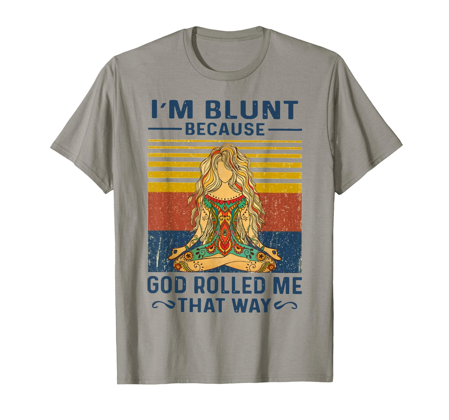 I'm Blunt Because God Rolled Me That Way Yoga T-Shirt