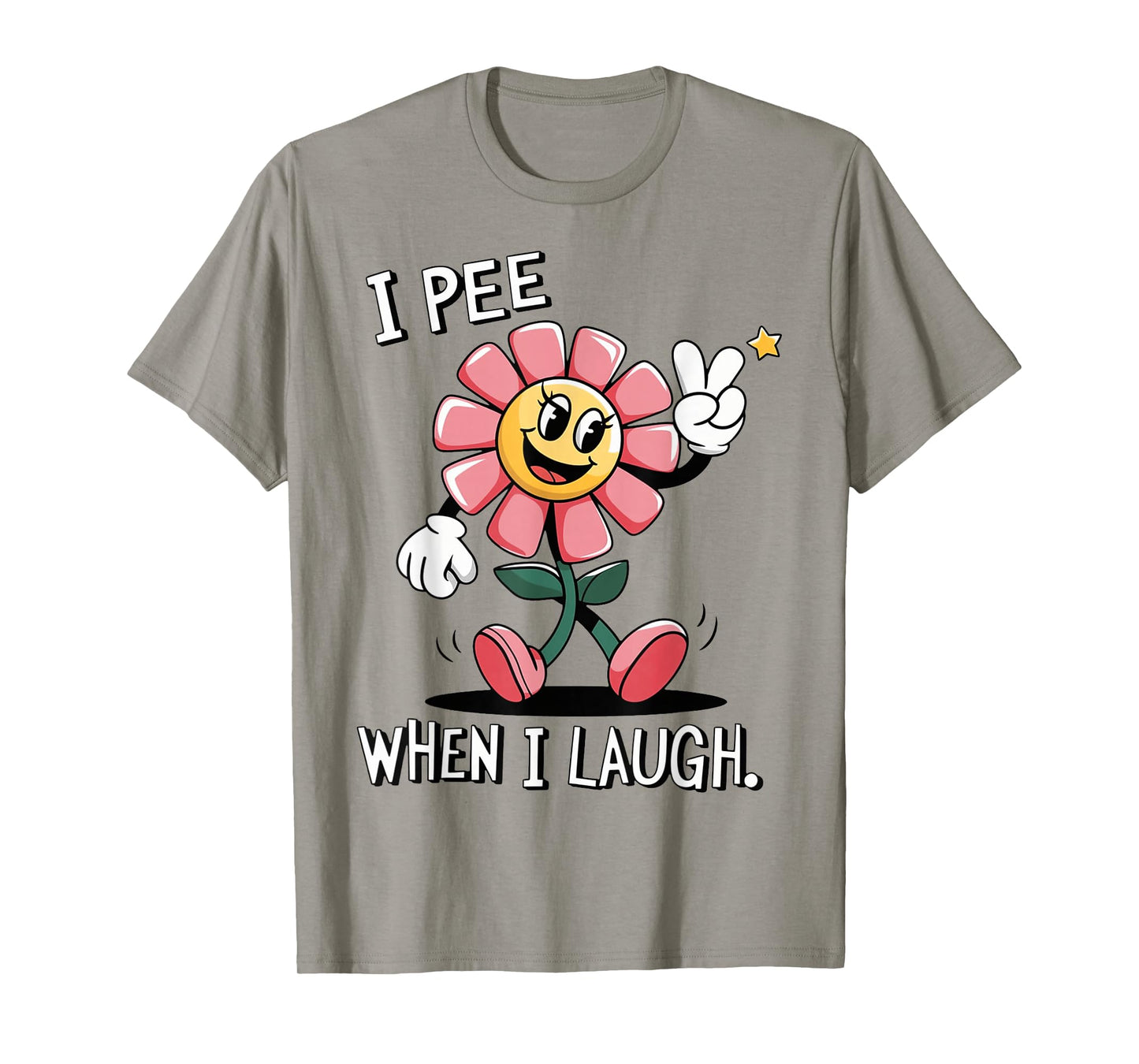 When I Laugh Embarrassing Humor Offensive Inappropriate T-Shirt