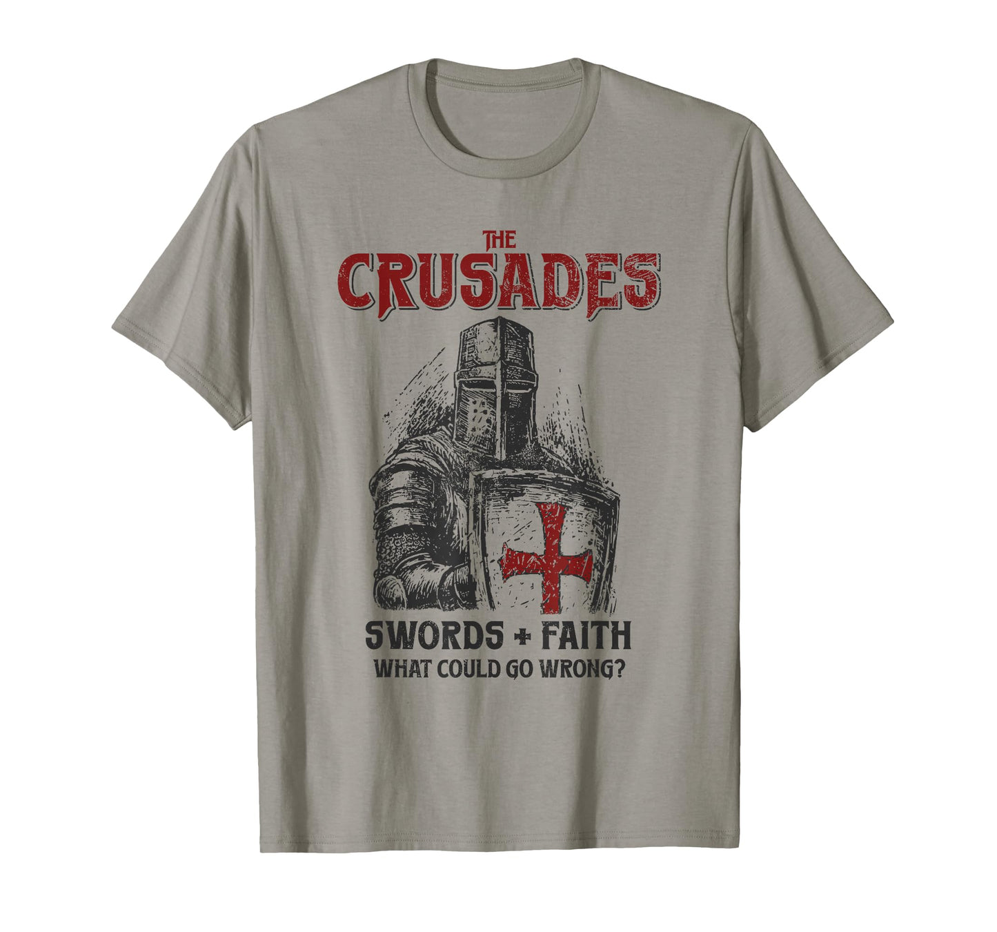 Crusades Knight Swords Faith What Could Go Wrong History T-Shirt