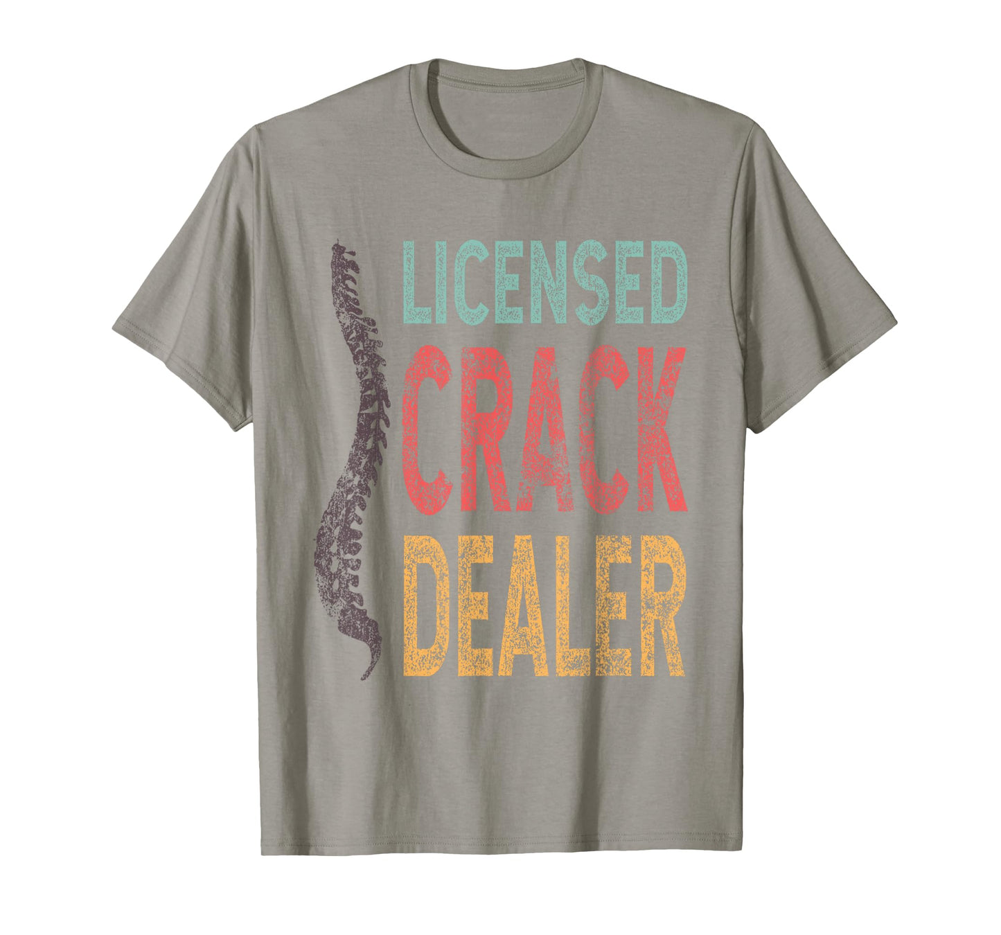 Licensed Crack Dealer Chiropractic, Funny Chiropractor T- T-Shirt