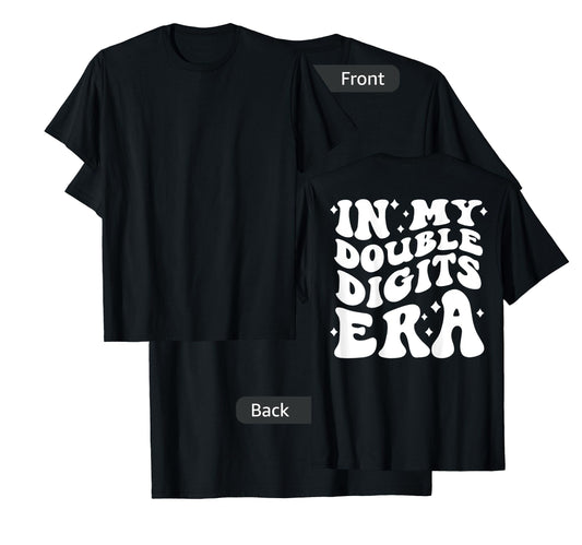 In My Double Digits Era (on back) T-Shirt