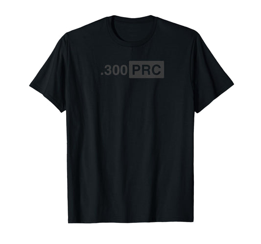 .300 PRC Ammo - Long Range, Hunting Ammo - .300 PRC T-Shirt