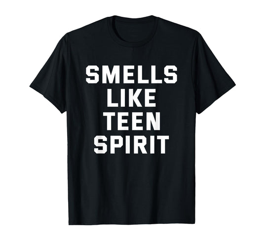 Smells Like Teen Spirit Funny Gift T-Shirt