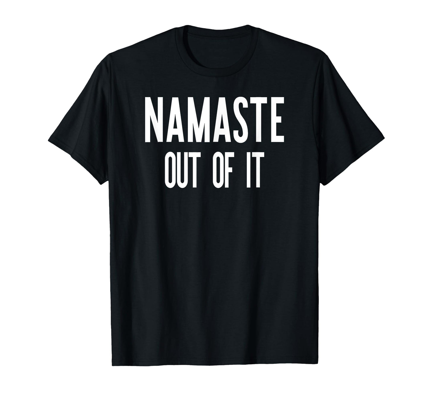 Yoga Namaste Out Of It Funny T-Shirt