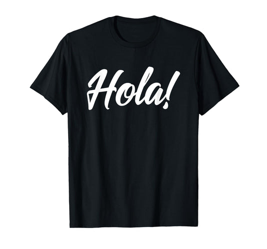 Hola Senoras and Hombres Spanish Language HELLO - HOLA T-Shirt