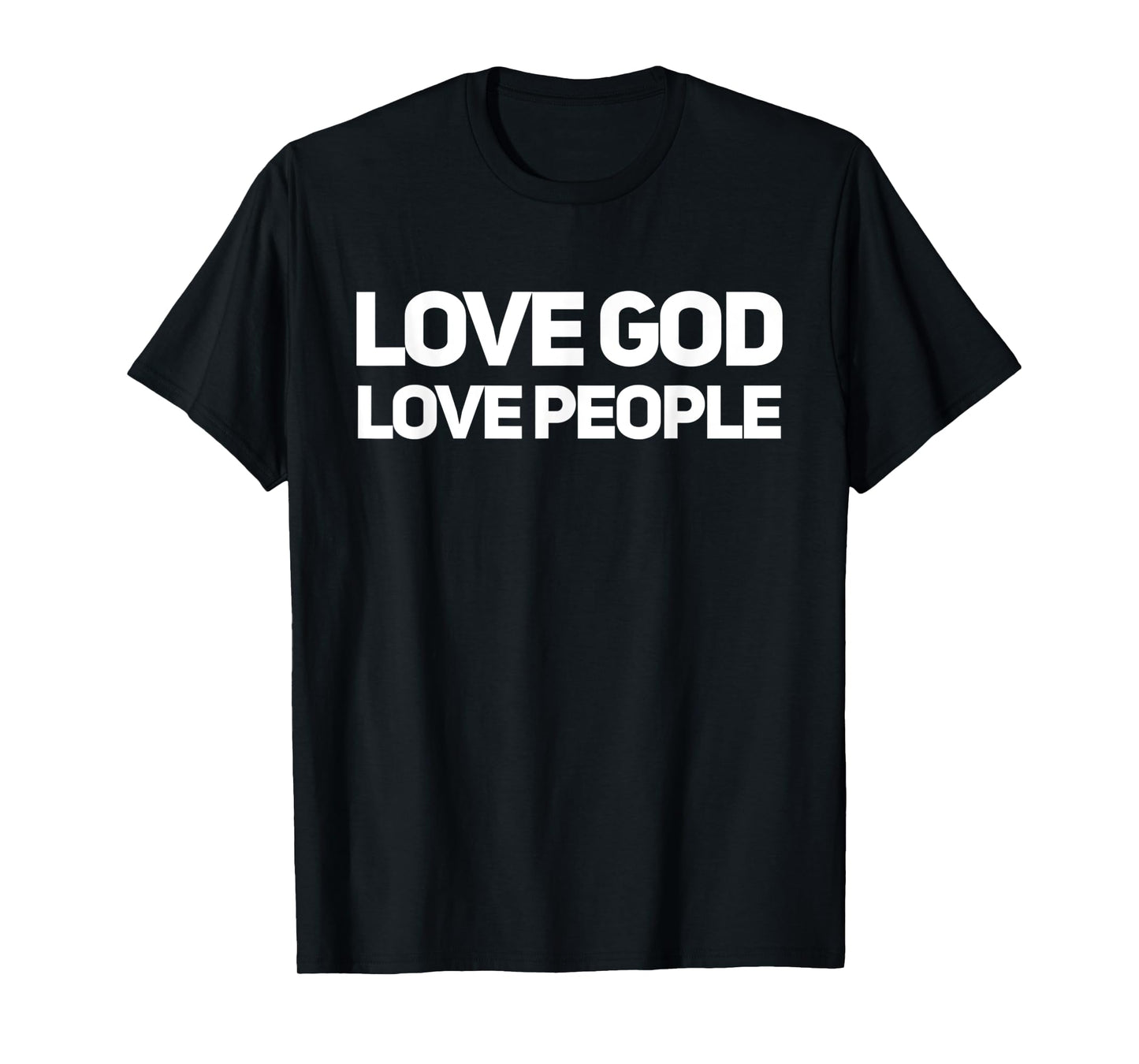 Love God Love People Christian T-Shirt