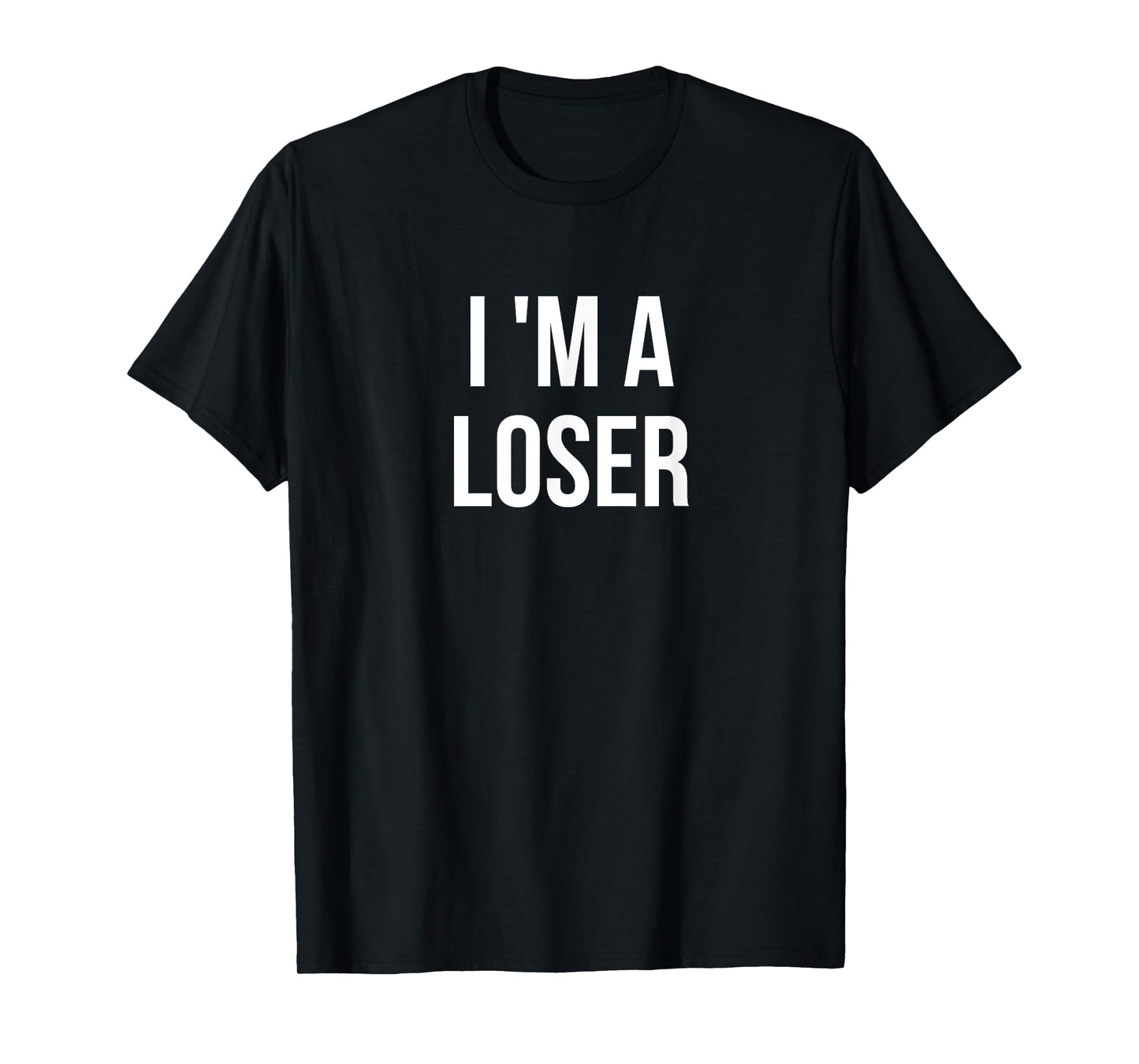 I'm a Loser T-Shirt