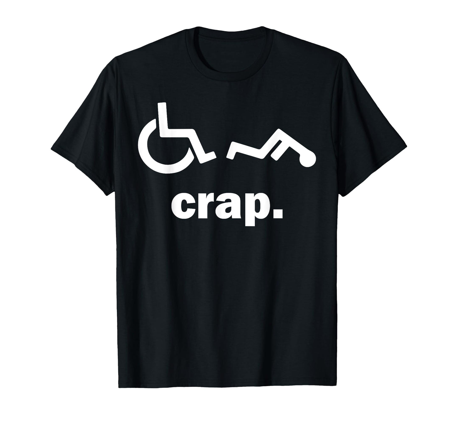 Crap Funny Wheelchair T-Shirt